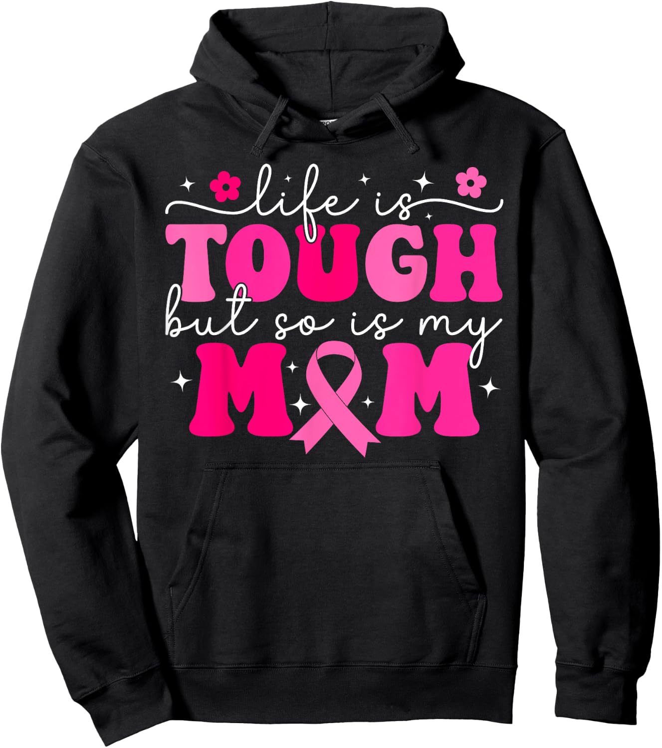 Life Is Tough But So Is My Mom Pink Breast Cancer Warrior Hoodie - Hoodie | Black
