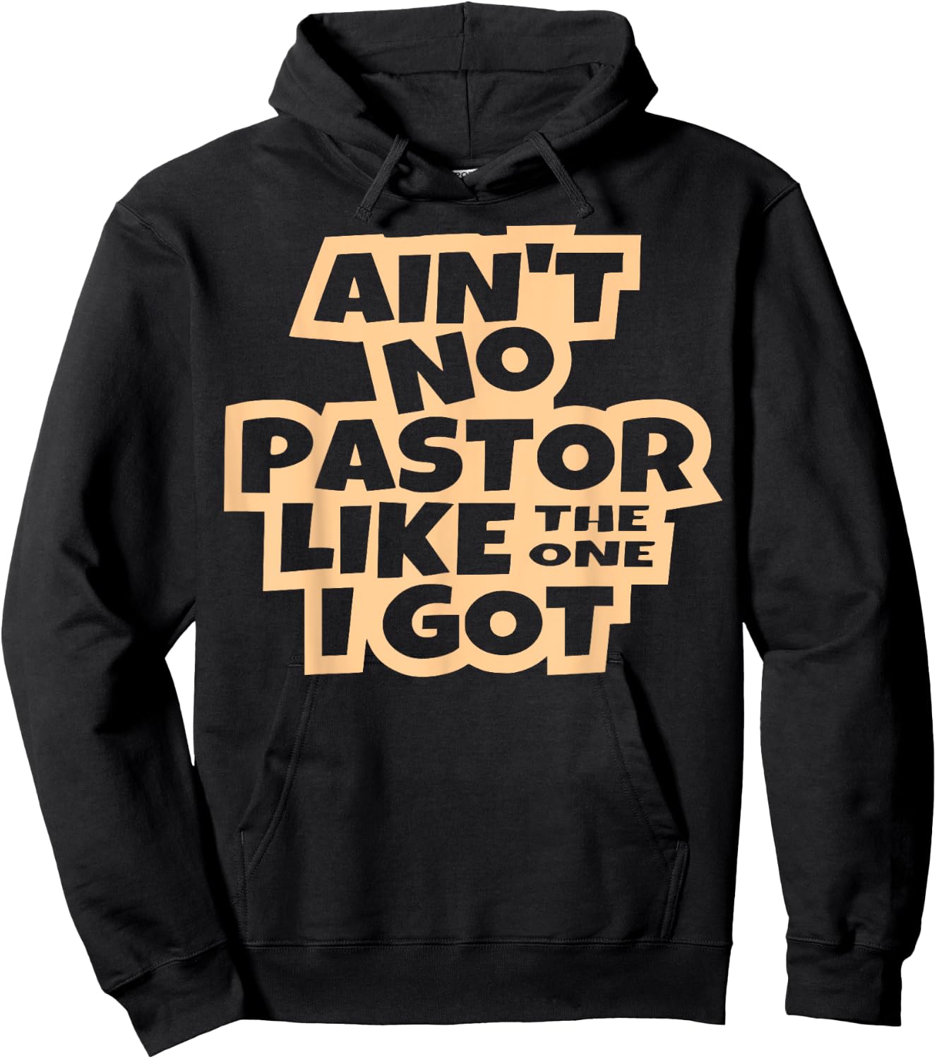 Ain't no pastor like the one I got Christian men women kids Hoodie - Hoodie | Black