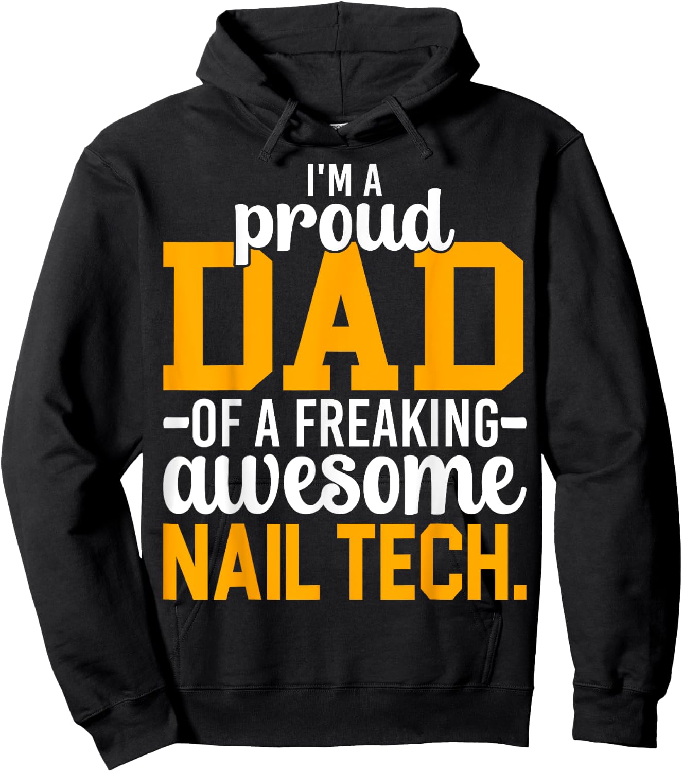 I'm A Proud Dad of Freaking Awesome Nail Tech Manicurist Dad Hoodie - Hoodie | Black