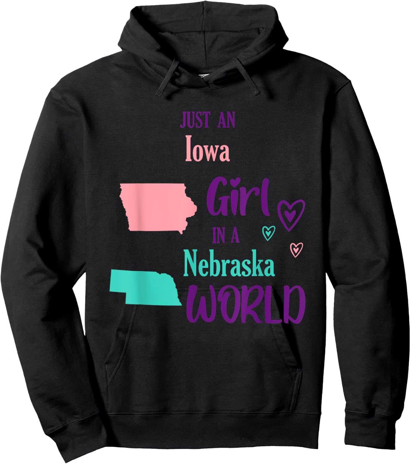 Proud Girl Just an Iowa girl in a Nebraska World Hoodie - Hoodie | Black