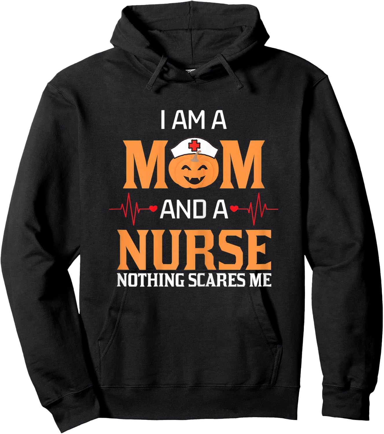 I Am A Mom and A Nurse Nothing Scares Me Halloween Nurse Hoodie - Hoodie | Black