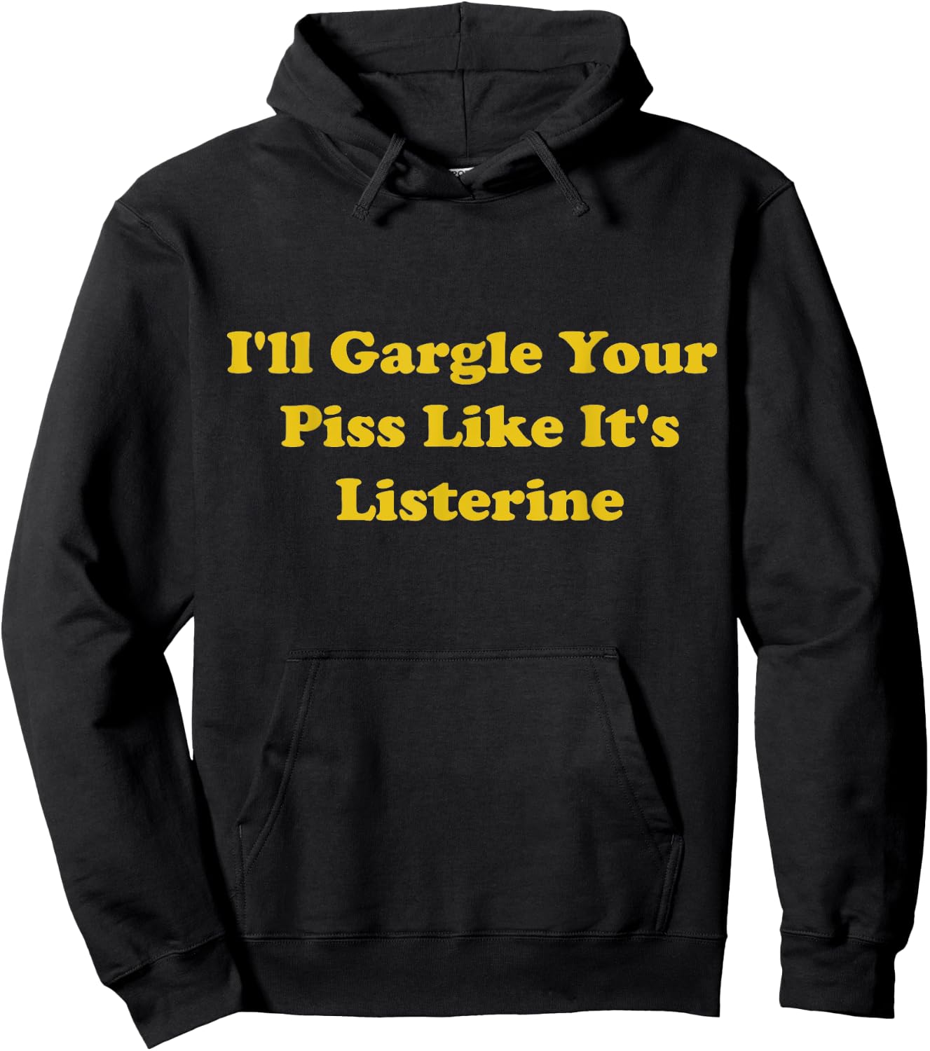 I'll Gargle Your Piss Like It's Listerine Apparel Hoodie - Hoodie | Black