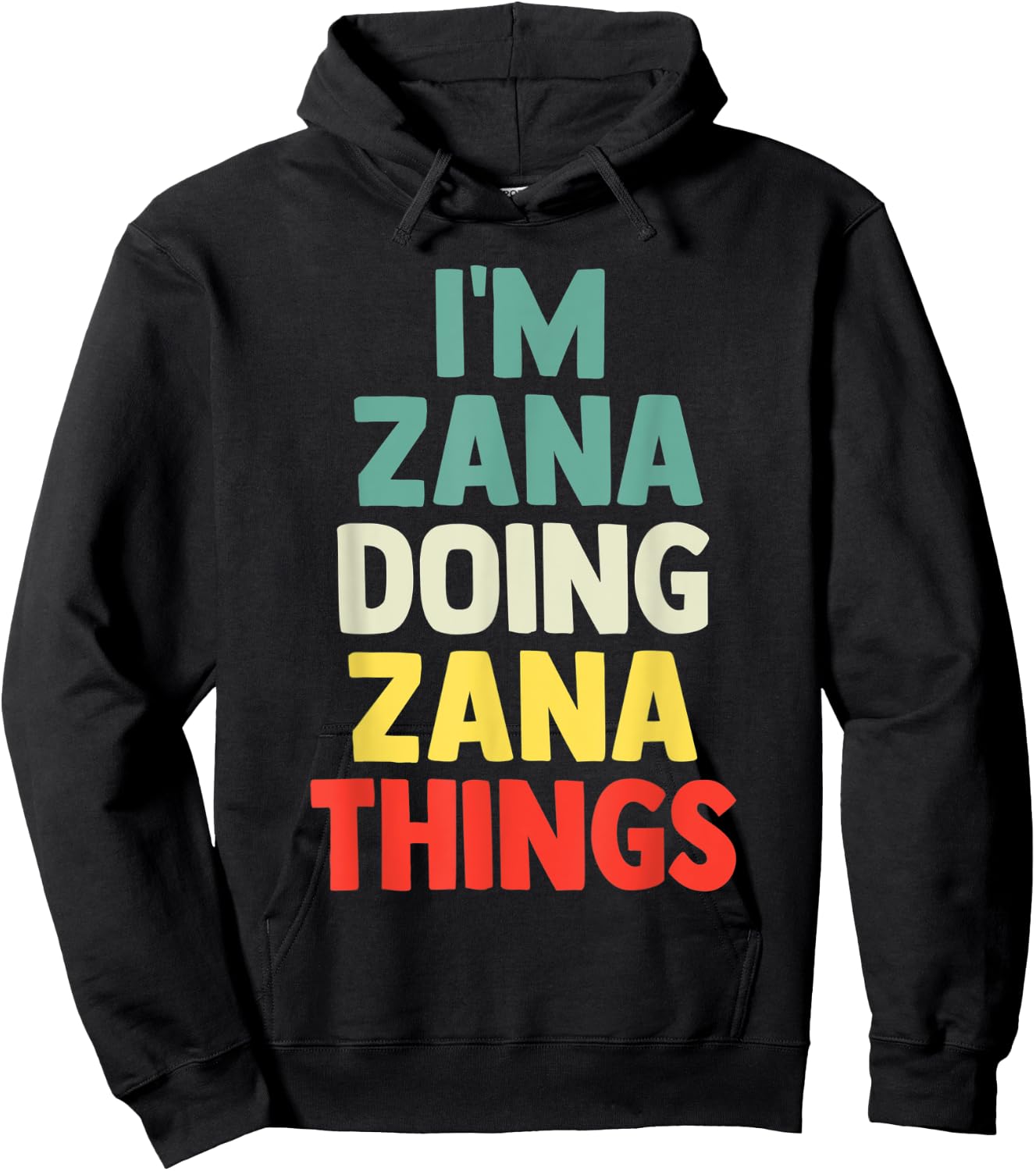 I'M Zana Doing Zana Things Personalized Name Gift Hoodie - Hoodie | Black