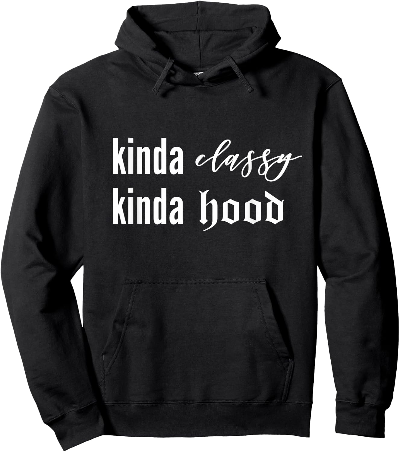 Kinda Classy Kinda Hood Shirt Hoodie - Hoodie | Black