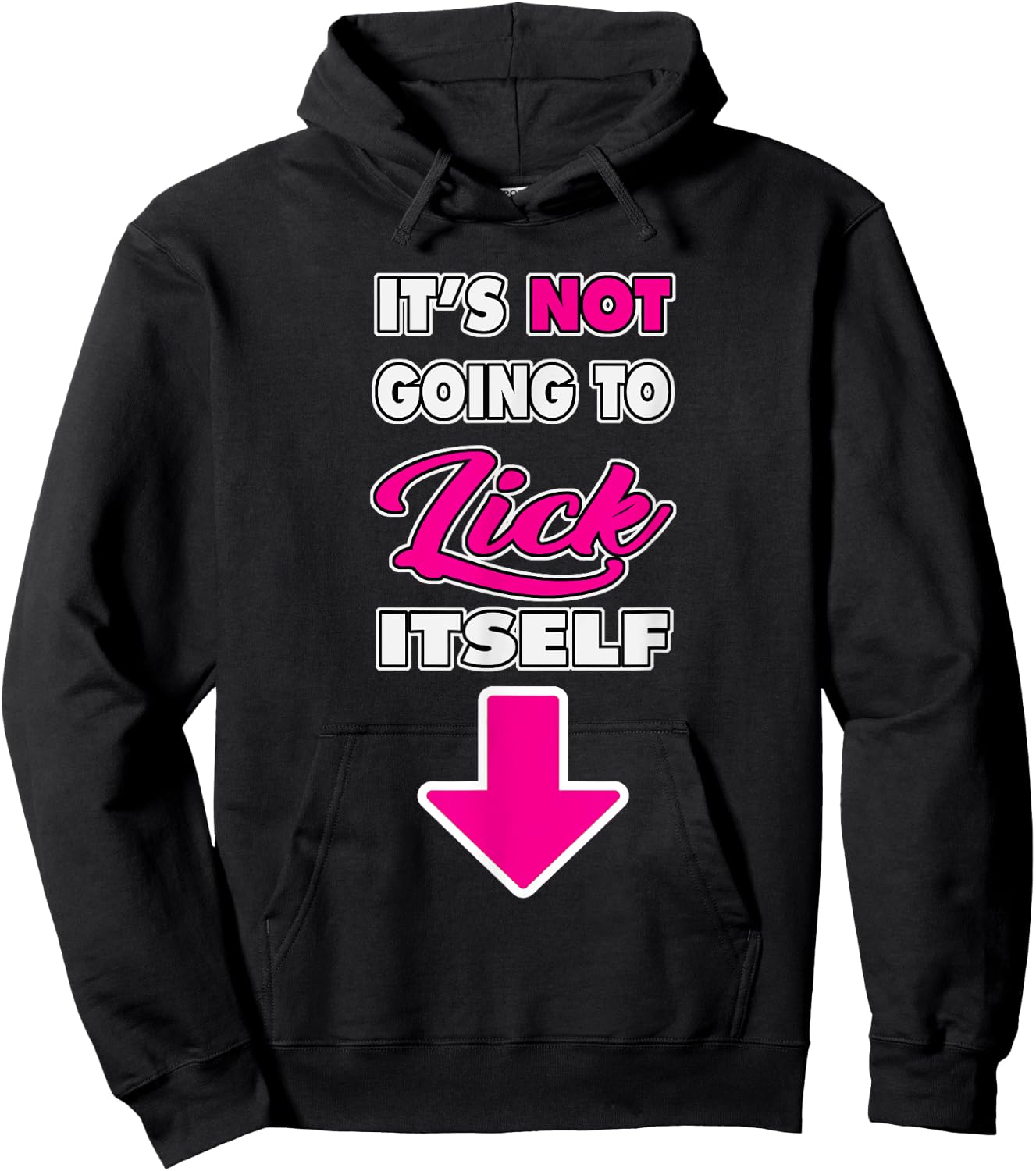Funny It's Not going to Lick ItSelf Arrow crotch Hoodie - Hoodie | Black