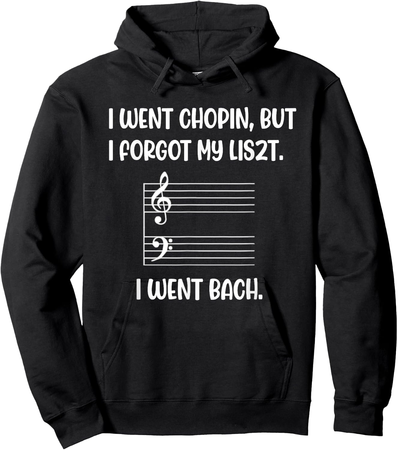 Music went chopin forgot liszt bach pun sarcasm funny wry Hoodie - Hoodie | Black