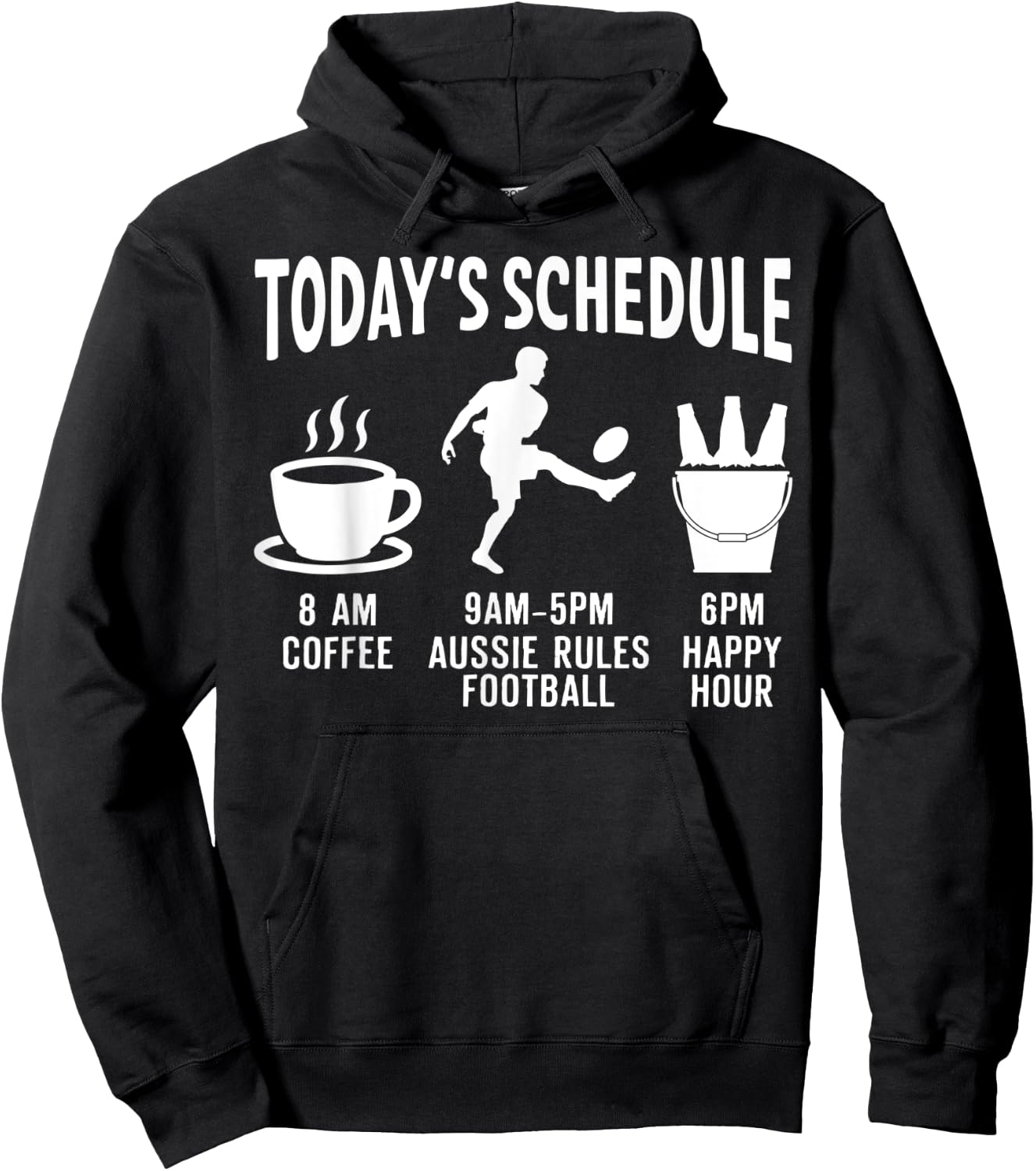 Aussie Rules Football Shirt Gift - Today's Schedule Hoodie - Hoodie | Black