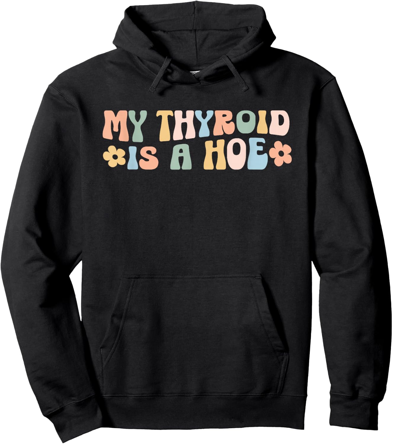 My Thyroid is a Hoe funny Sarcastic Graves Disease support Hoodie - Hoodie | Black