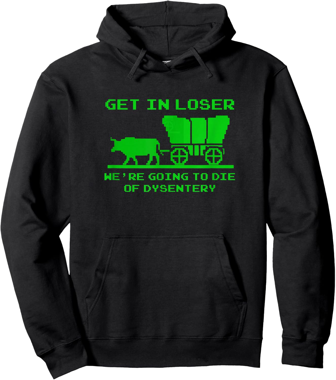 Get in Loser. We're Dying of Dysentery Hoodie - Hoodie | Black