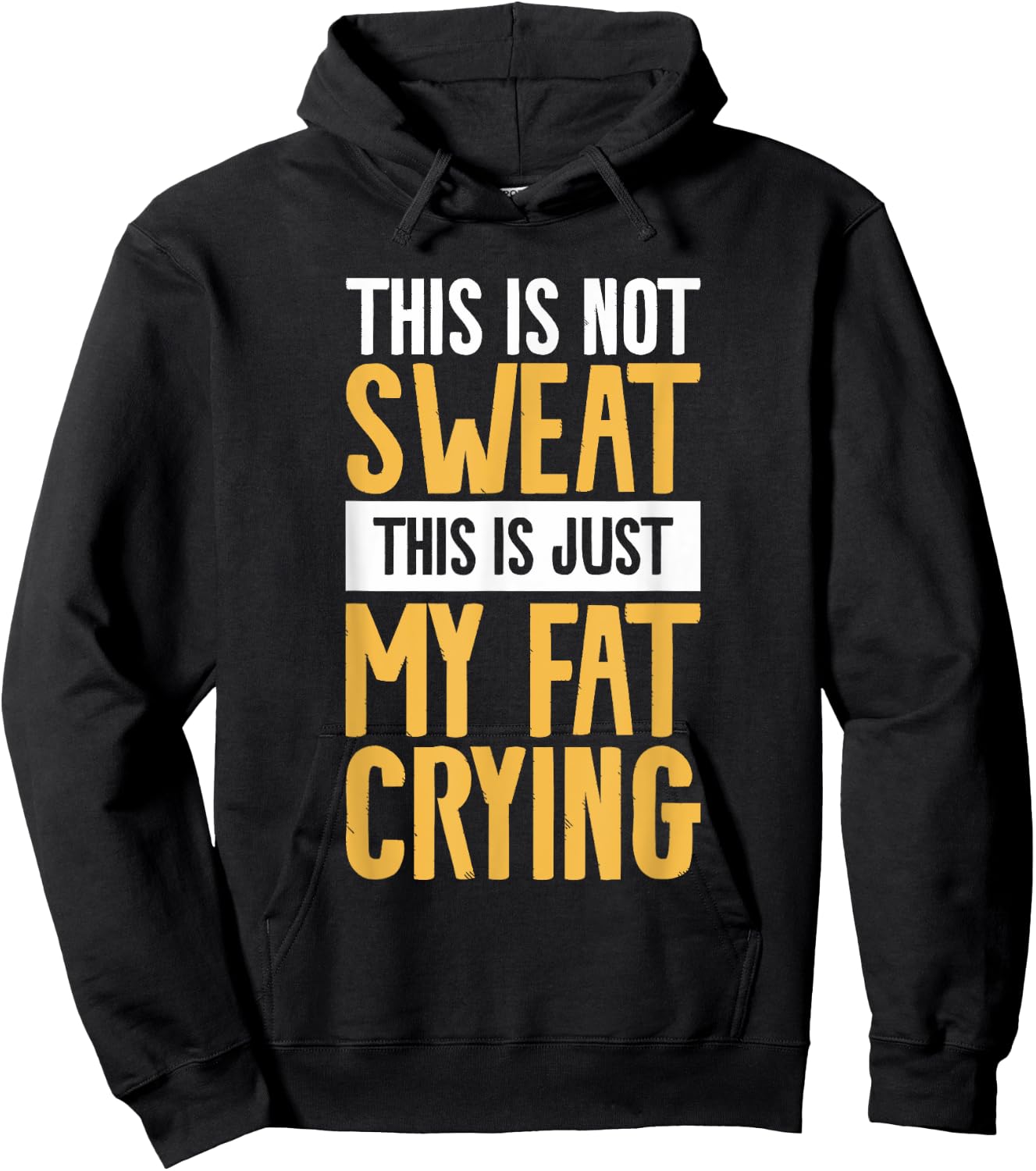 This Is Not Sweat This Is Just My Fat Crying Workout Hoodie - Hoodie | Black