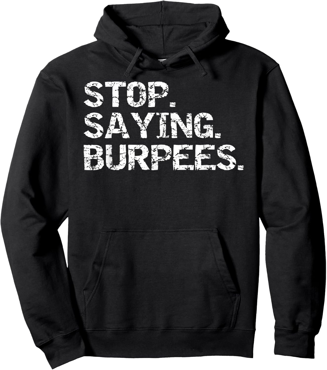 Funny Exercise Saying Workout Gear Stop. Saying. Burpees Hoodie - Hoodie | Black