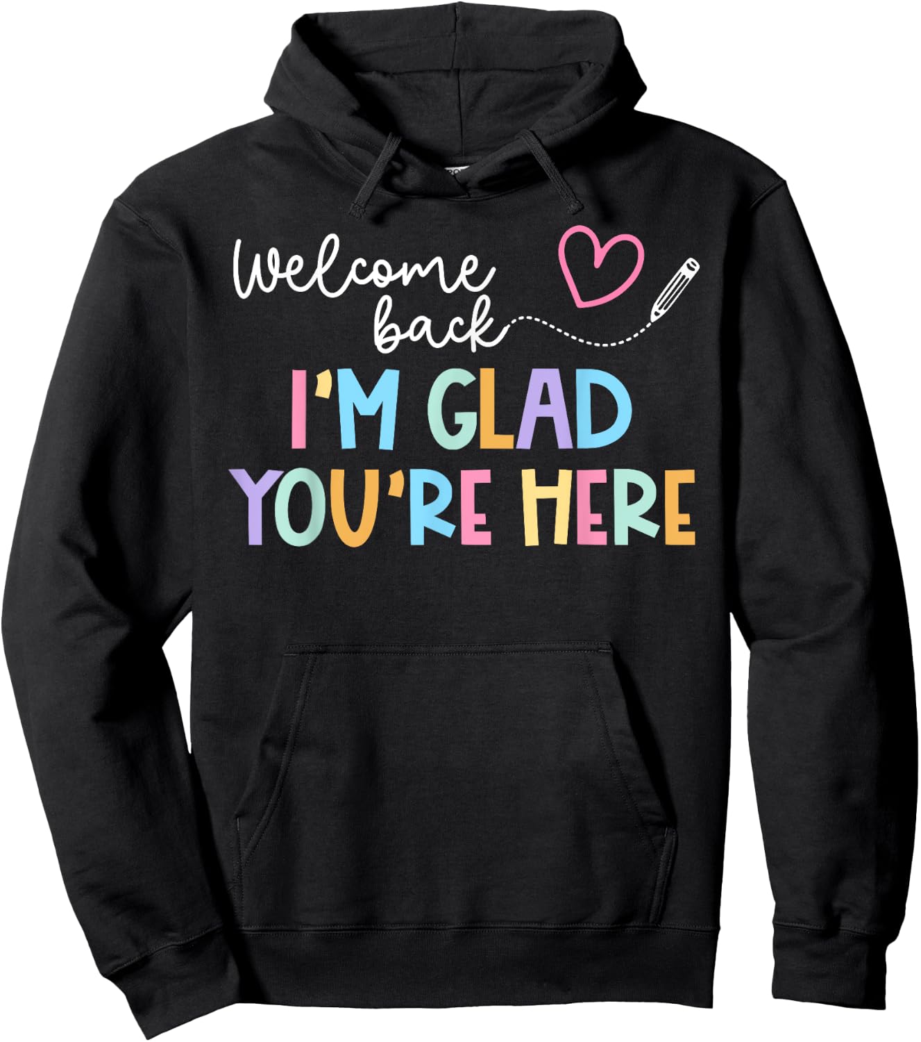 Welcome Back I'm Glad You're Here Back To School Teacher Men Women Kids Hoodie - Hoodie | Black