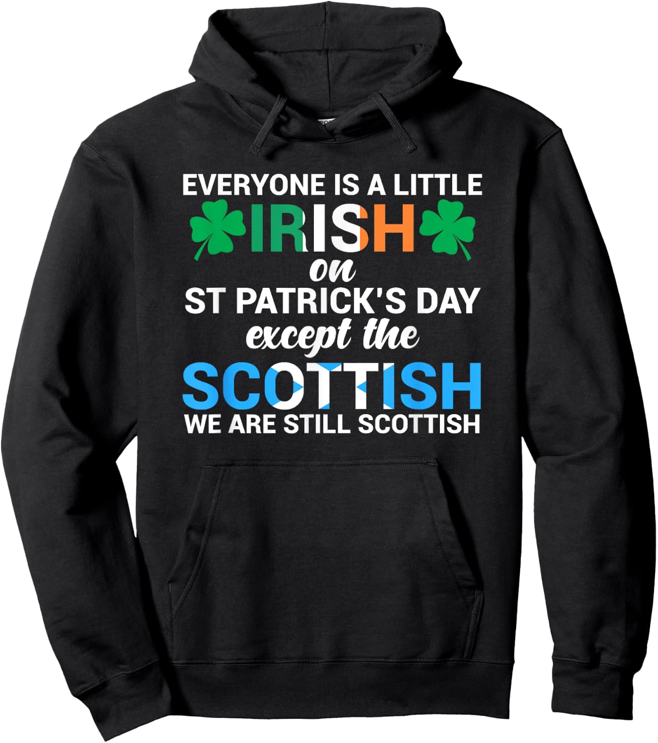 Everyone is Irish Except Scottish on St. Patrick's Day Shirt Hoodie - Hoodie | Black