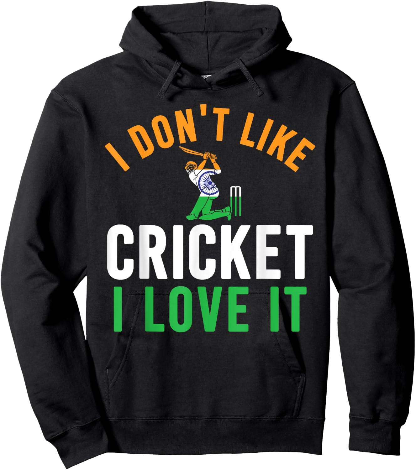 I Don't Like Cricket I Love It - Funny Indian Cricket Fans Hoodie - Hoodie | Black