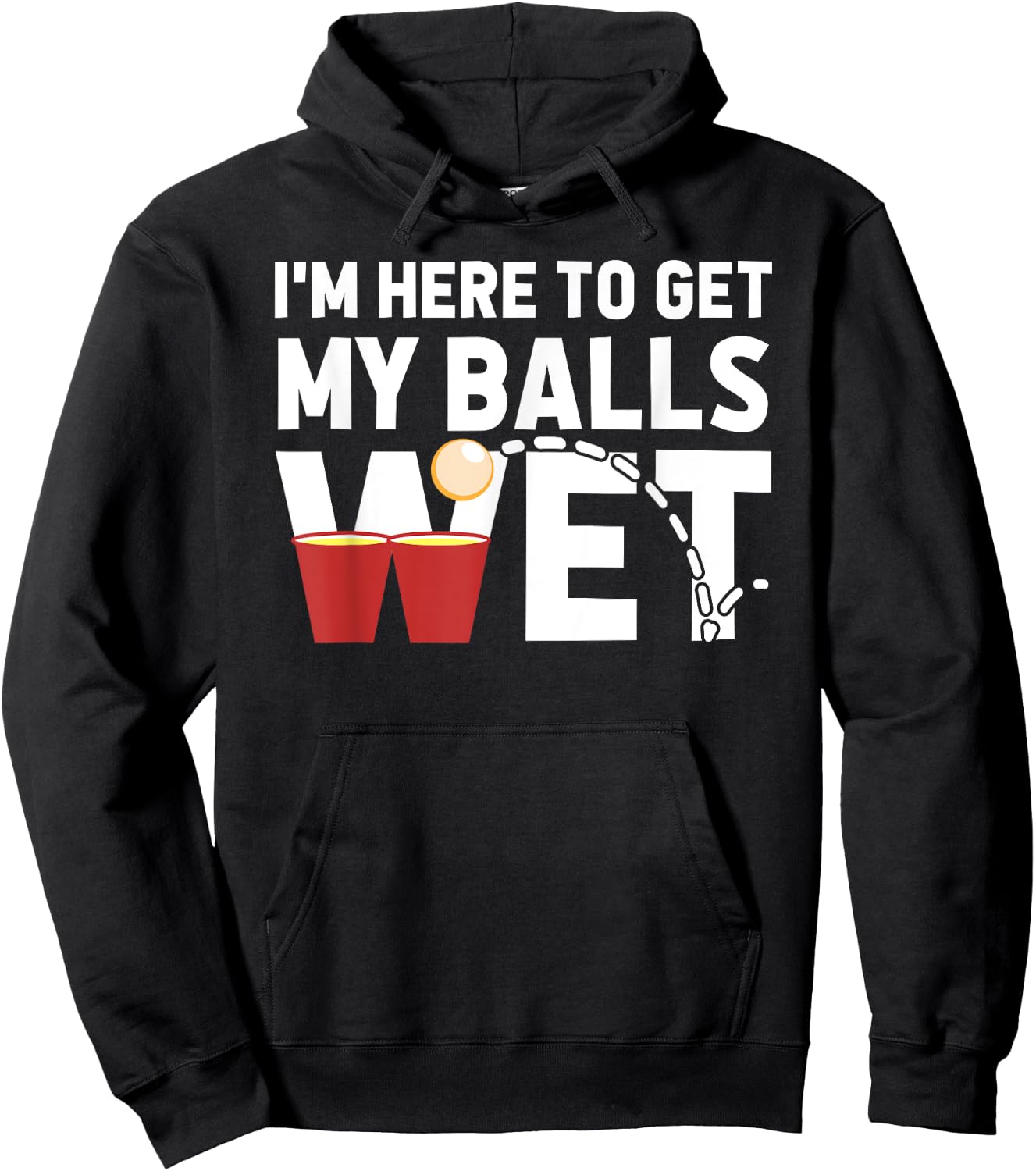 I'm Here To Get My Balls Wet Funny Beer Pong Hoodie - Hoodie | Black