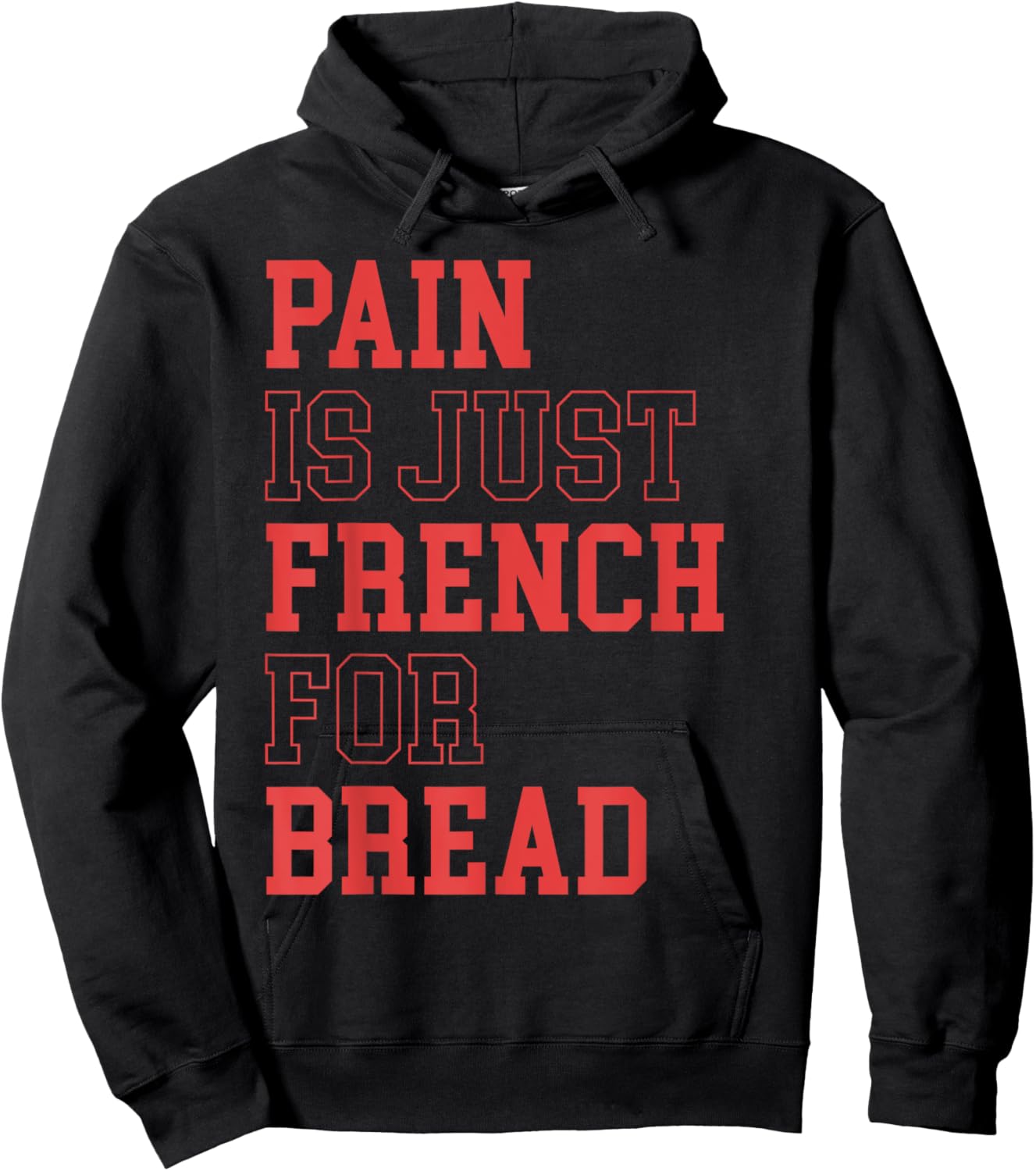 Pain Is Just French For Bread Funny Running Spectator Saying Hoodie - Hoodie | Black