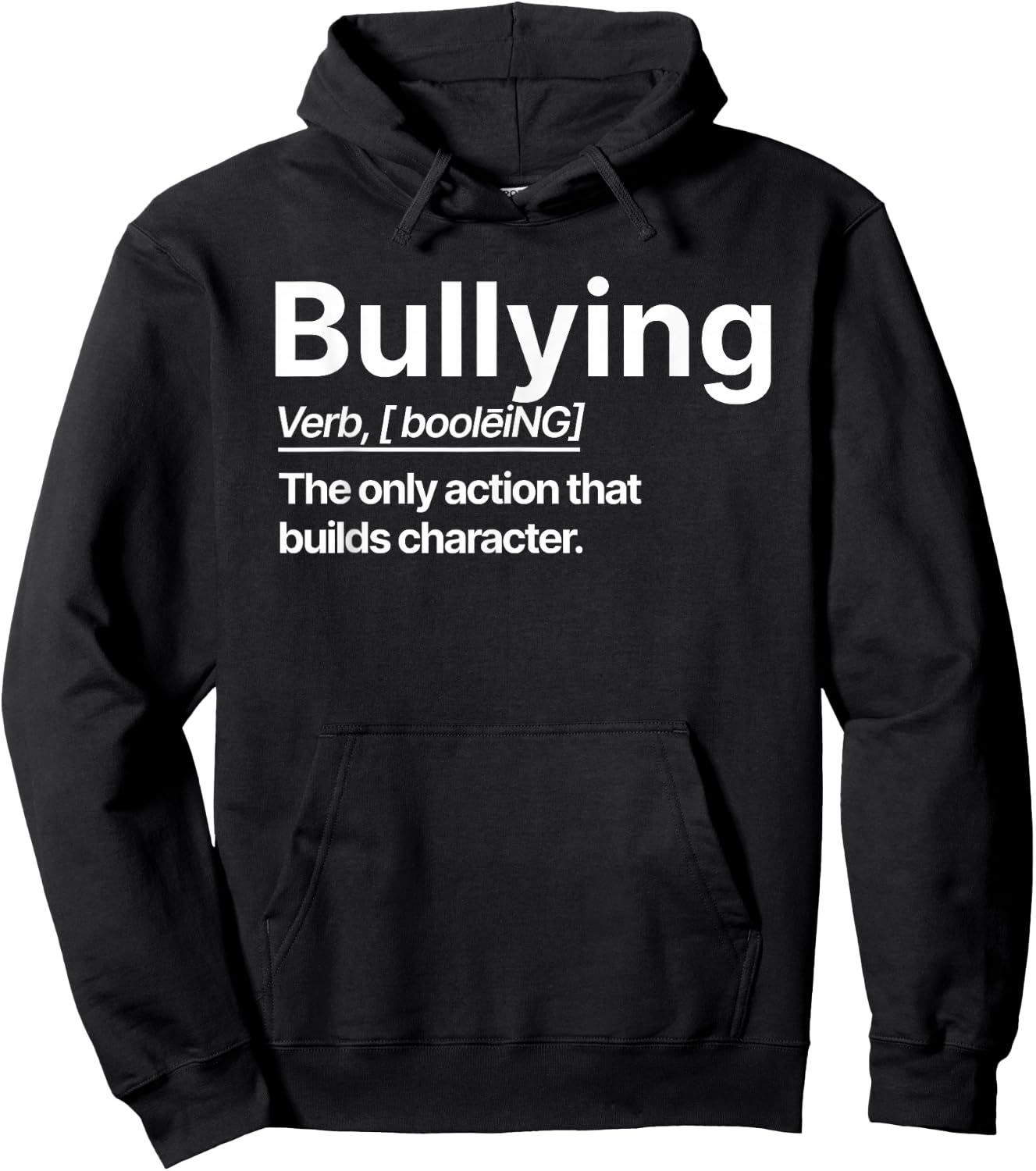 Bullying Verb The Only Action That Builds Character Hoodie - Hoodie | Black
