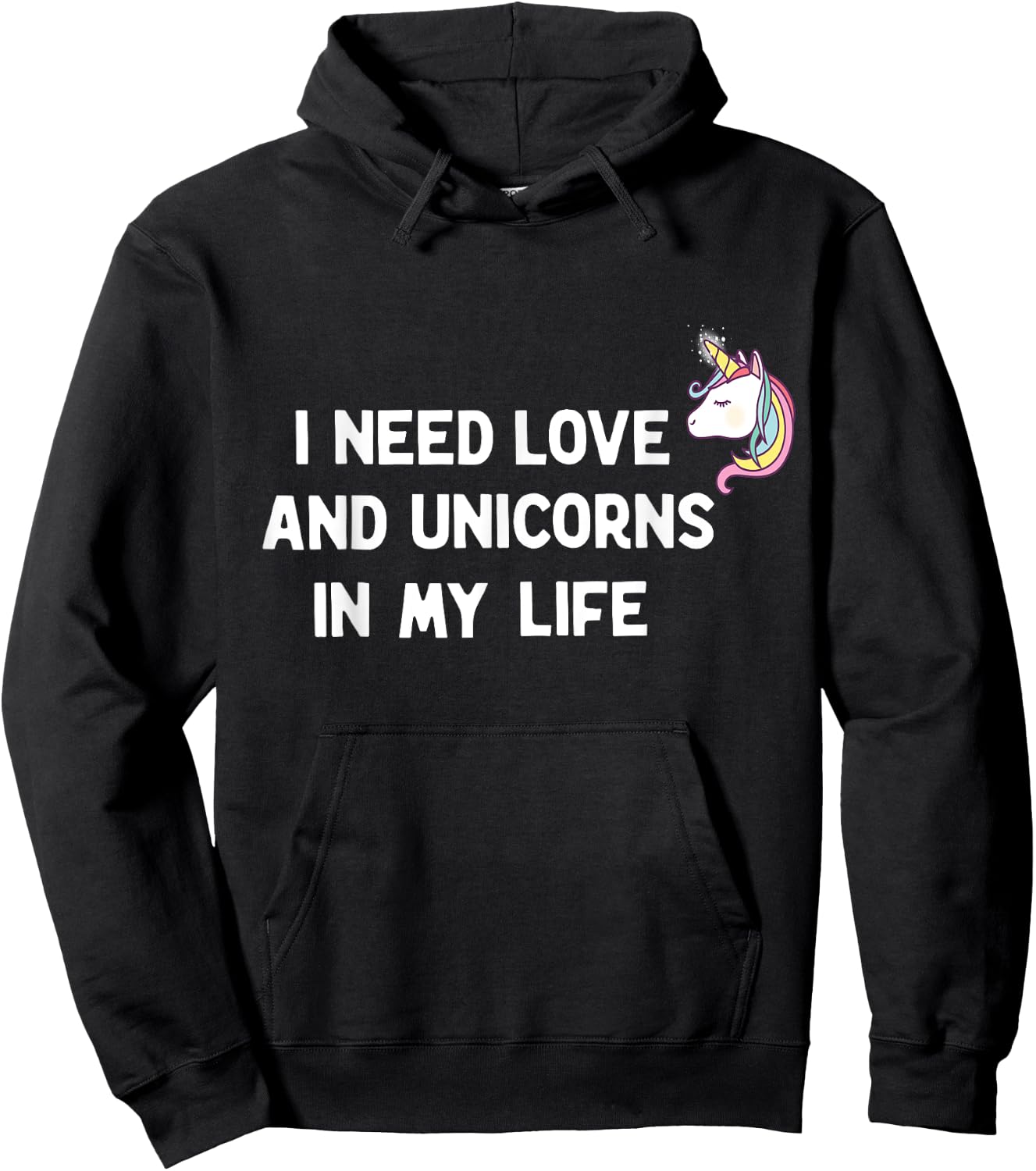I need Love and Unicorns in my Life Hoodie - Hoodie | Black