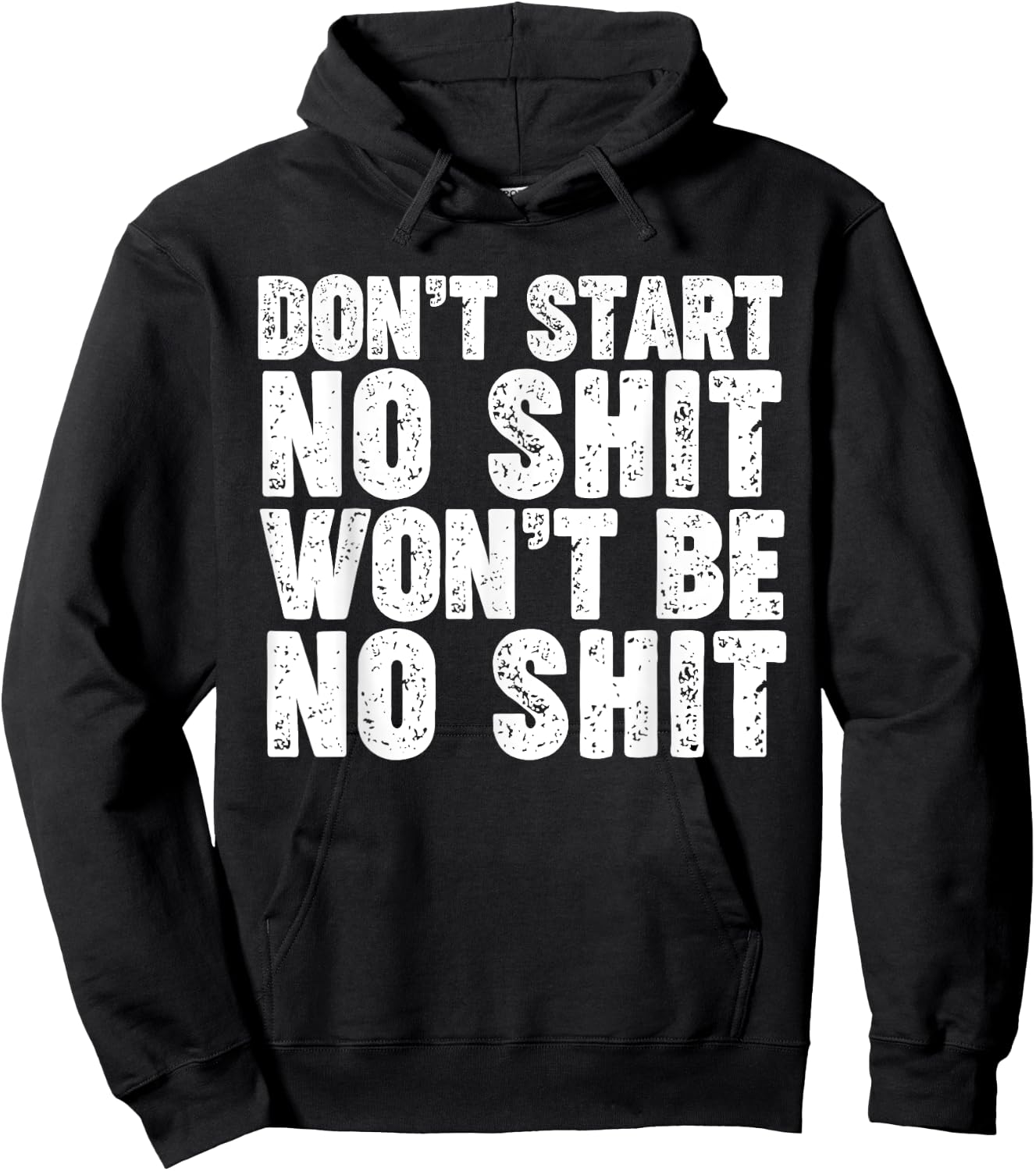 Don't Start No Shit Won't Be No Shit Hoodie - Hoodie | Black