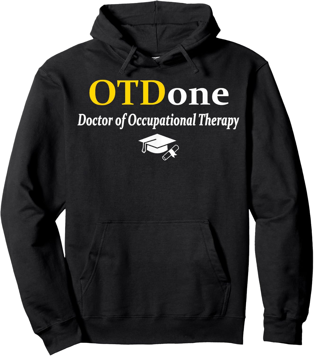 OTD I'm Done Doctor Of Occupational Therapy Funny Graduation Hoodie - Hoodie | Black