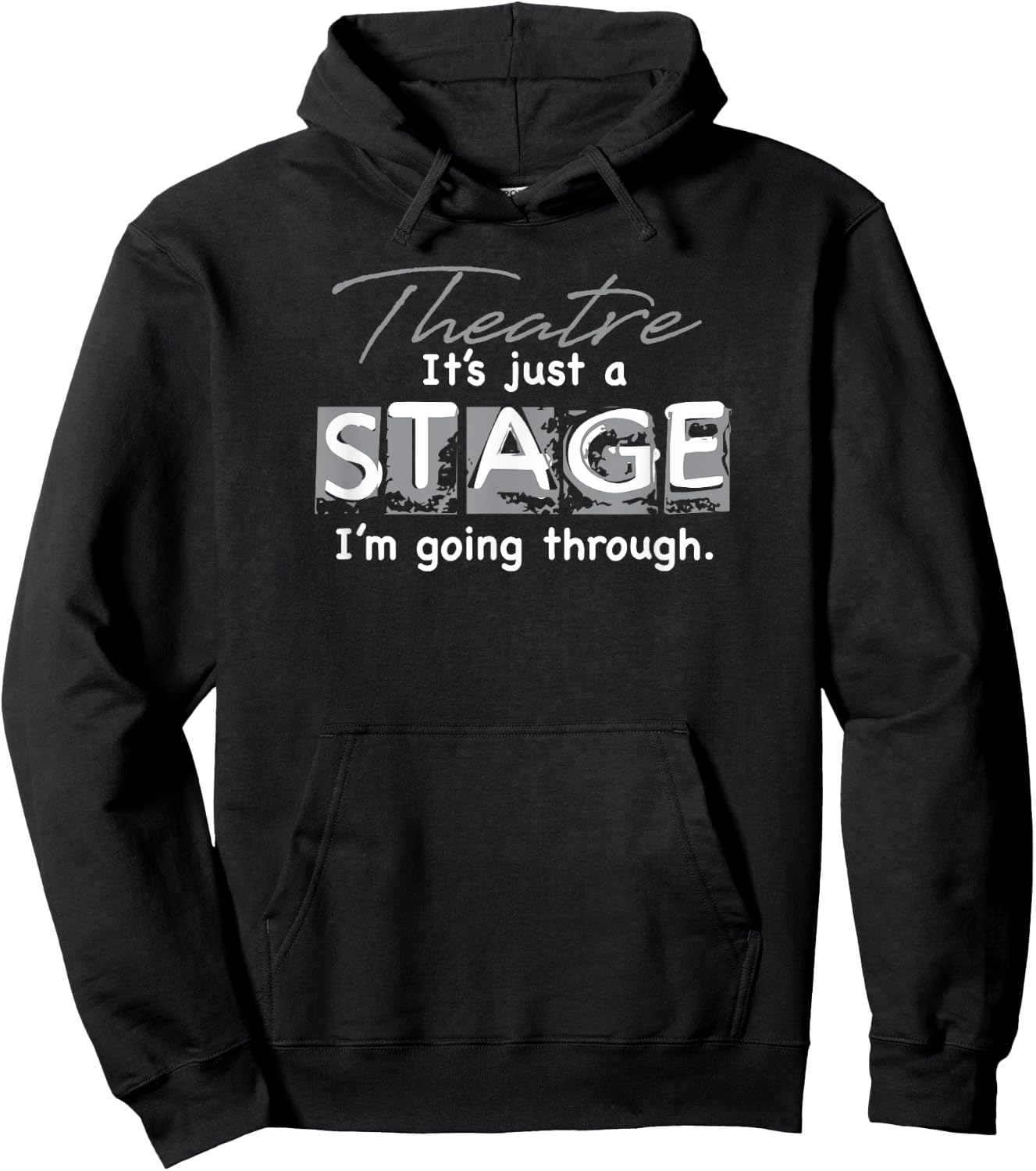 Theatre. It's Just A Stage I'm Going Through Hoodie - Hoodie | Black