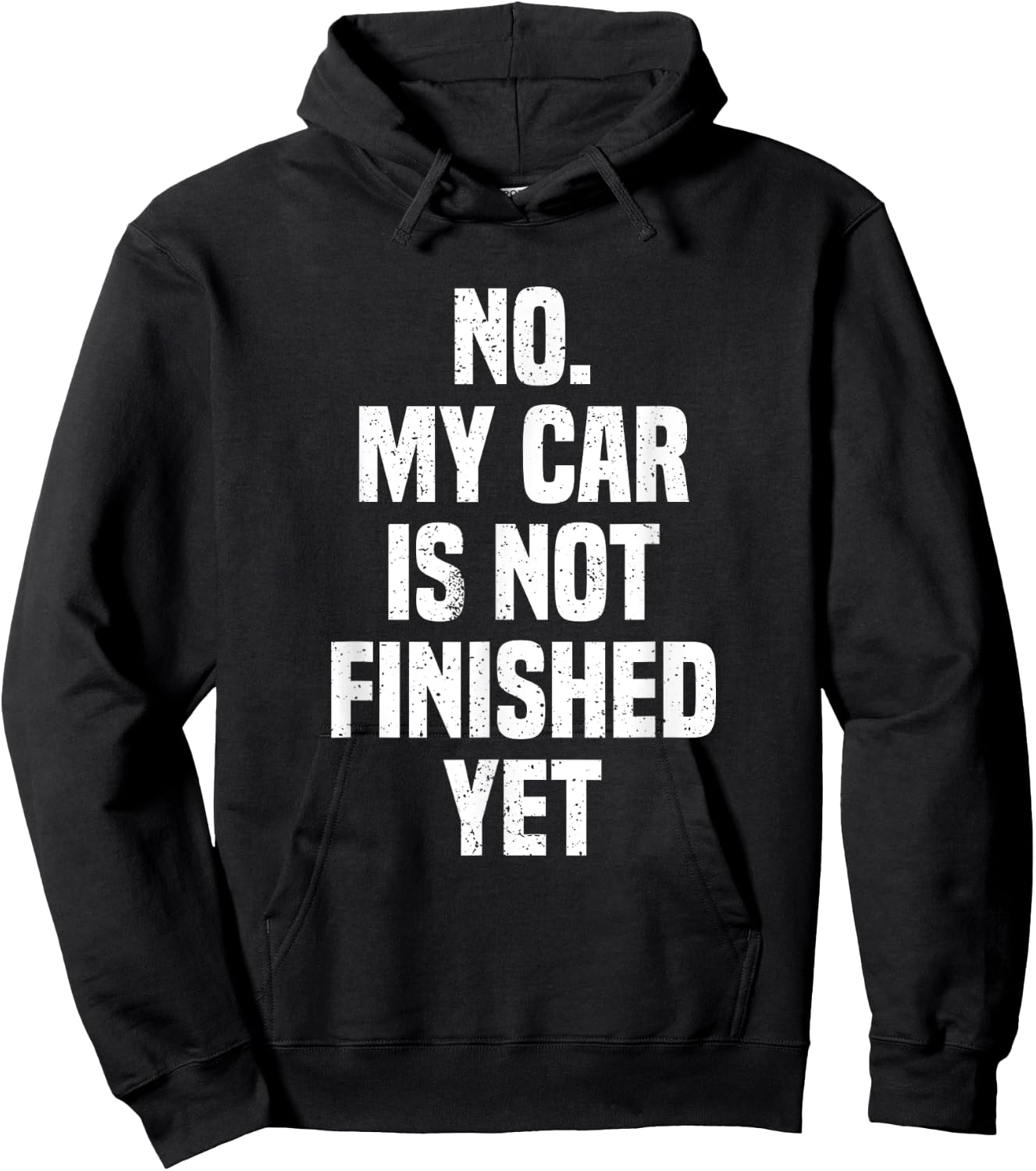 No My Car Is Not Finished Yet Funny Car Mechanic Garage Hoodie - Hoodie | Black