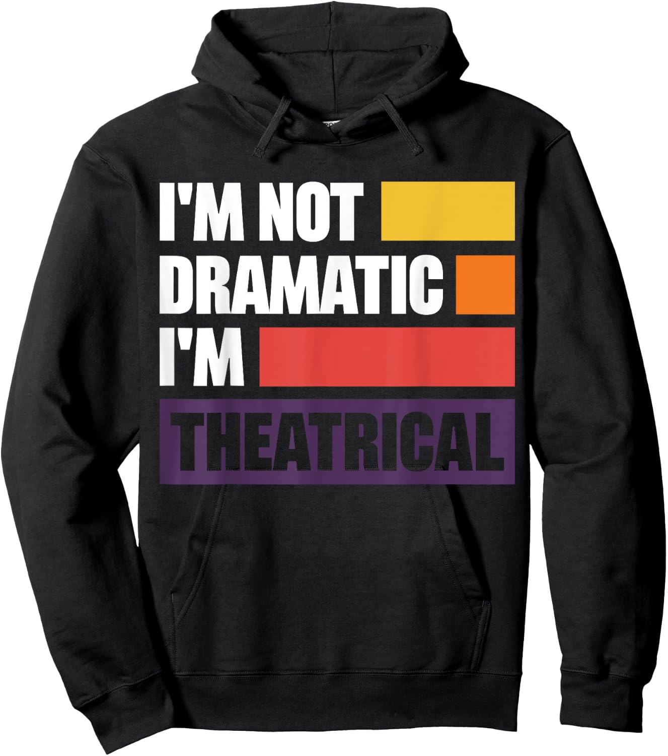 I'm Not Dramatic I'm Theatrical Hoodie - Hoodie | Black