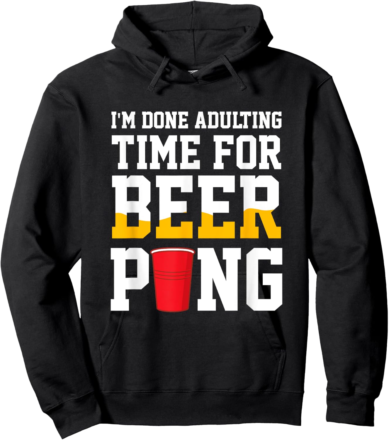 I'm Done Adulting Time For Beer Pong Beer Ping Pong Hoodie - Hoodie | Black