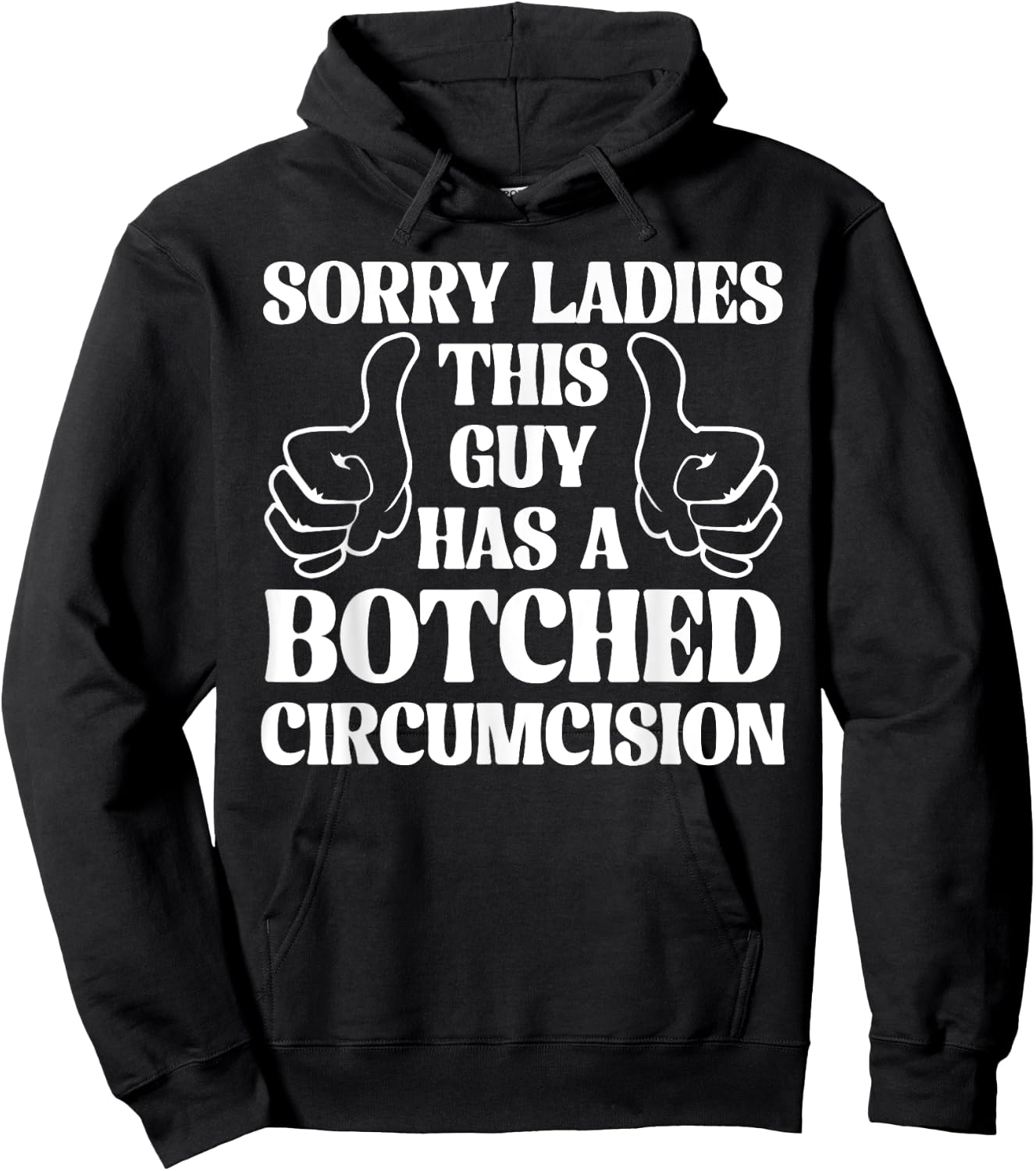 Sorry Ladies This Guy Has A Botched Circumcision Sarcastic Hoodie - Hoodie | Black