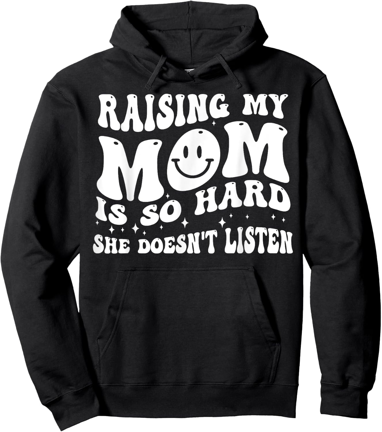 Raising My Mom Is So Hard She Doesn't Listen Hoodie - Hoodie | Black