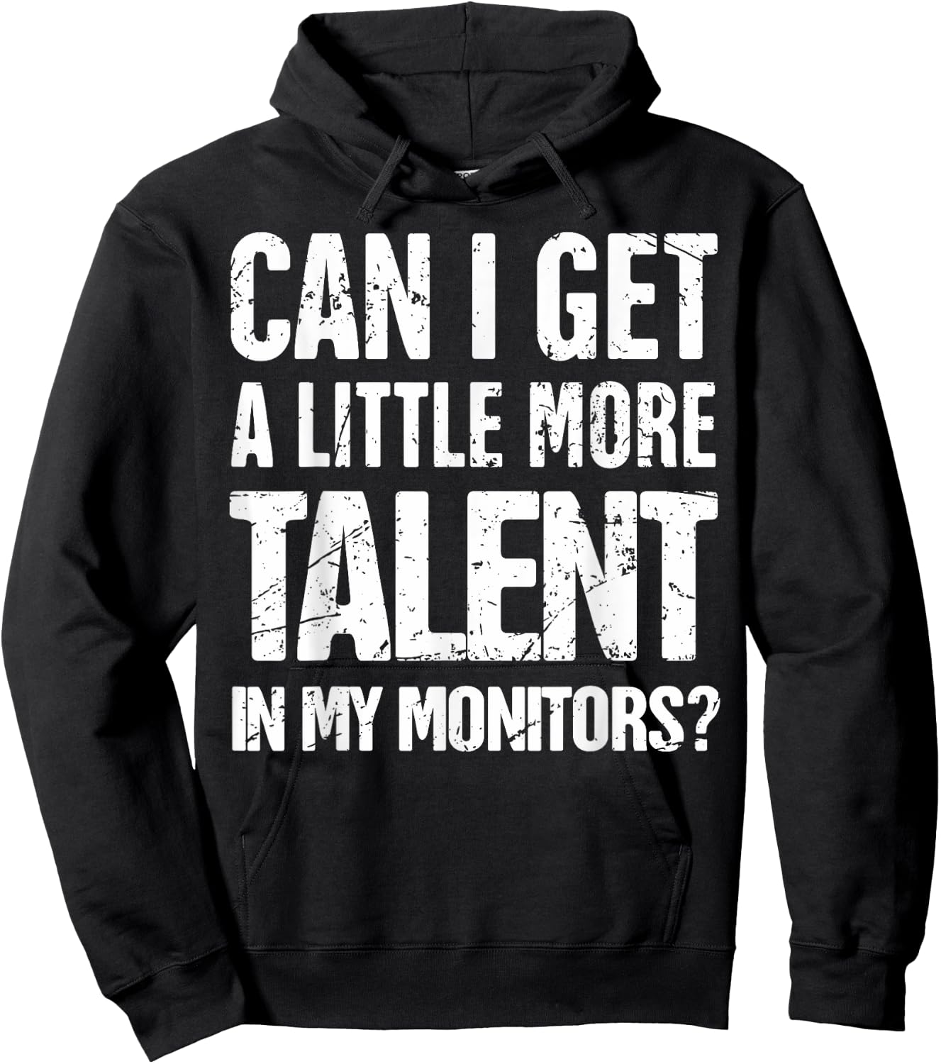 Can I Get A Little More Talent In My Monitors Hoodie - Hoodie | Black