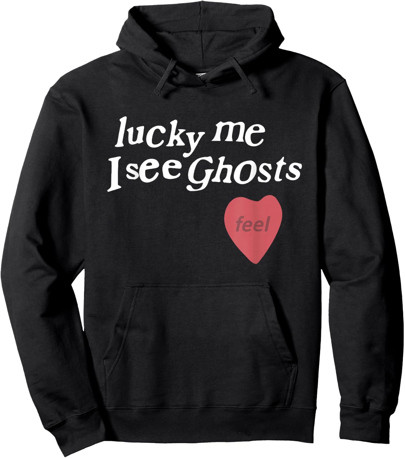 Lucky Me I See Ghosts Funny Lover Apparel Hoodie - Hoodie | Black