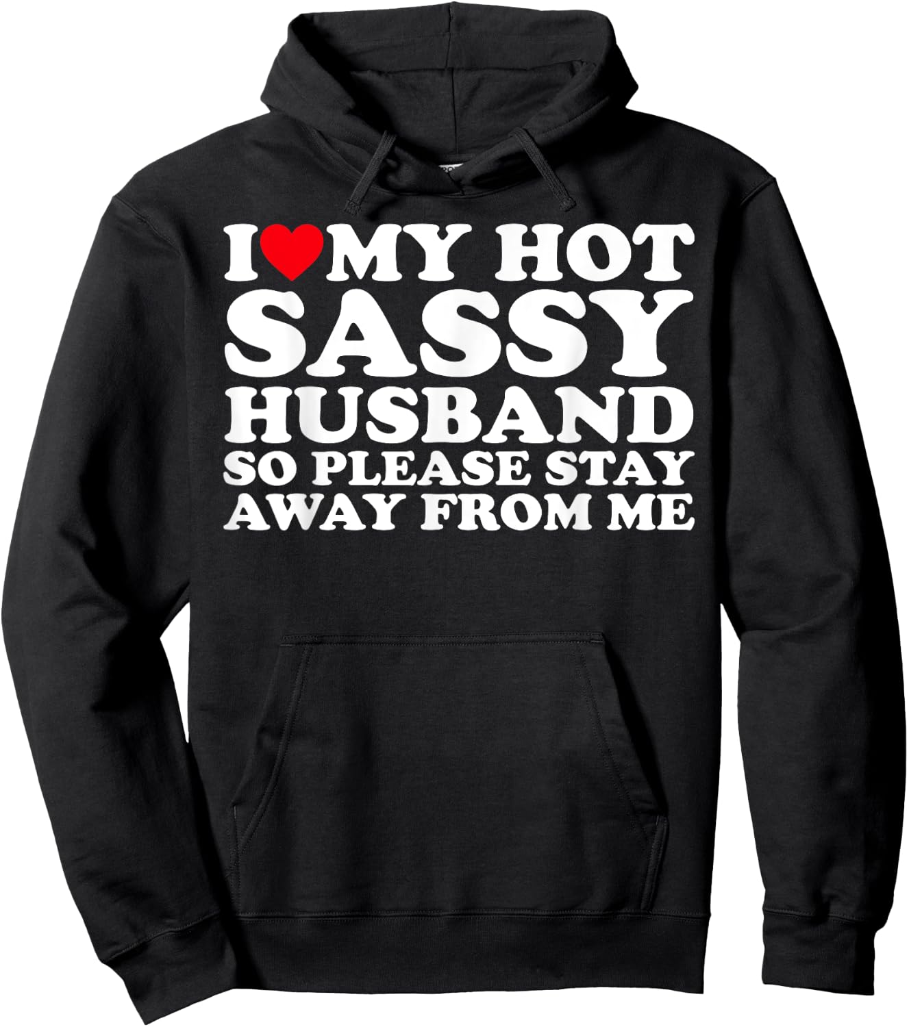 I Love My Hot Sassy Husband So Please Stay Away From Me Hoodie - Hoodie | Black