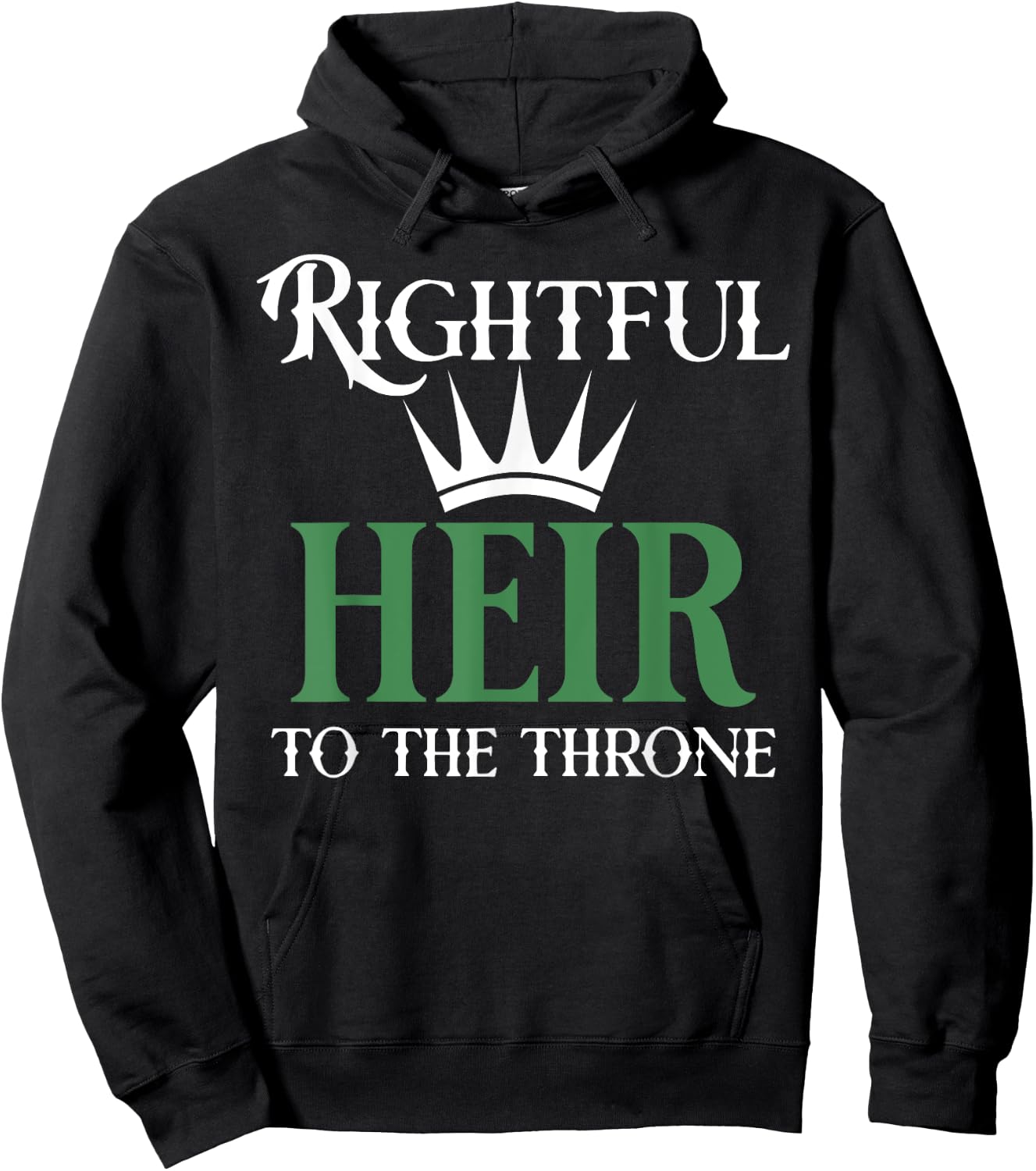 The rightful heir to the throne is green Hoodie - Hoodie | Black