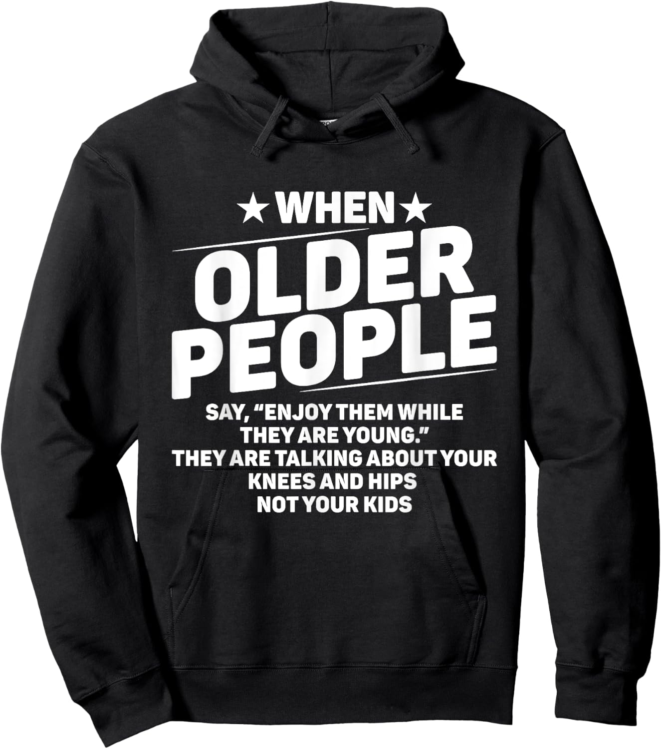 When Older People Say Enjoy Them While They Are Young Funny Hoodie - Hoodie | Black