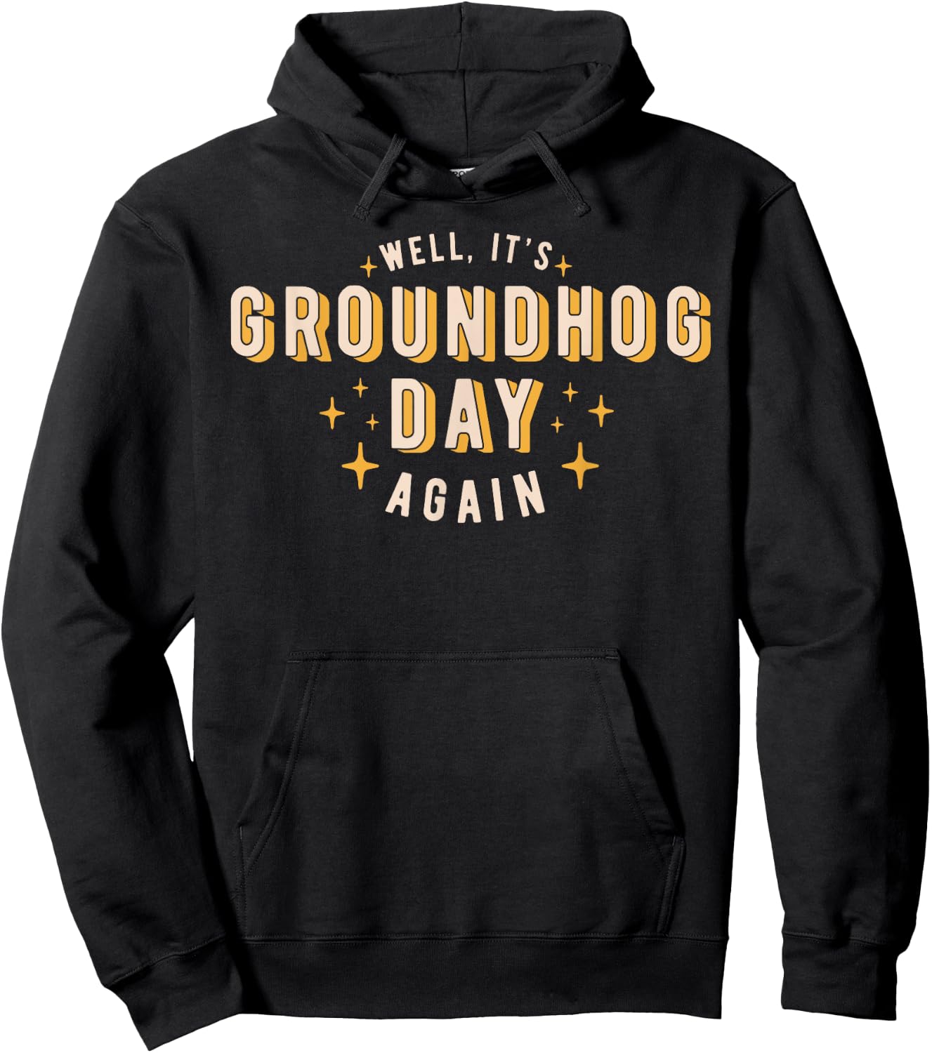 Well It's Groundhog Day Again Funny Men Women Retro 60s 70s Hoodie - Hoodie | Black