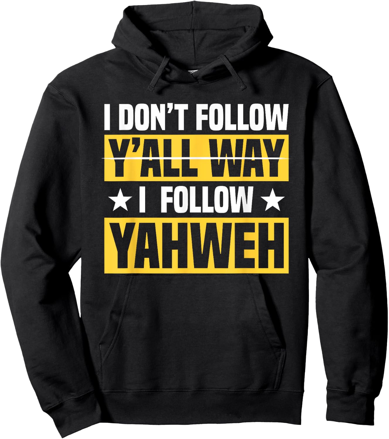 I Don't Follow Y'all Way I Follow Yahweh Christian Believer Hoodie - Hoodie | Black