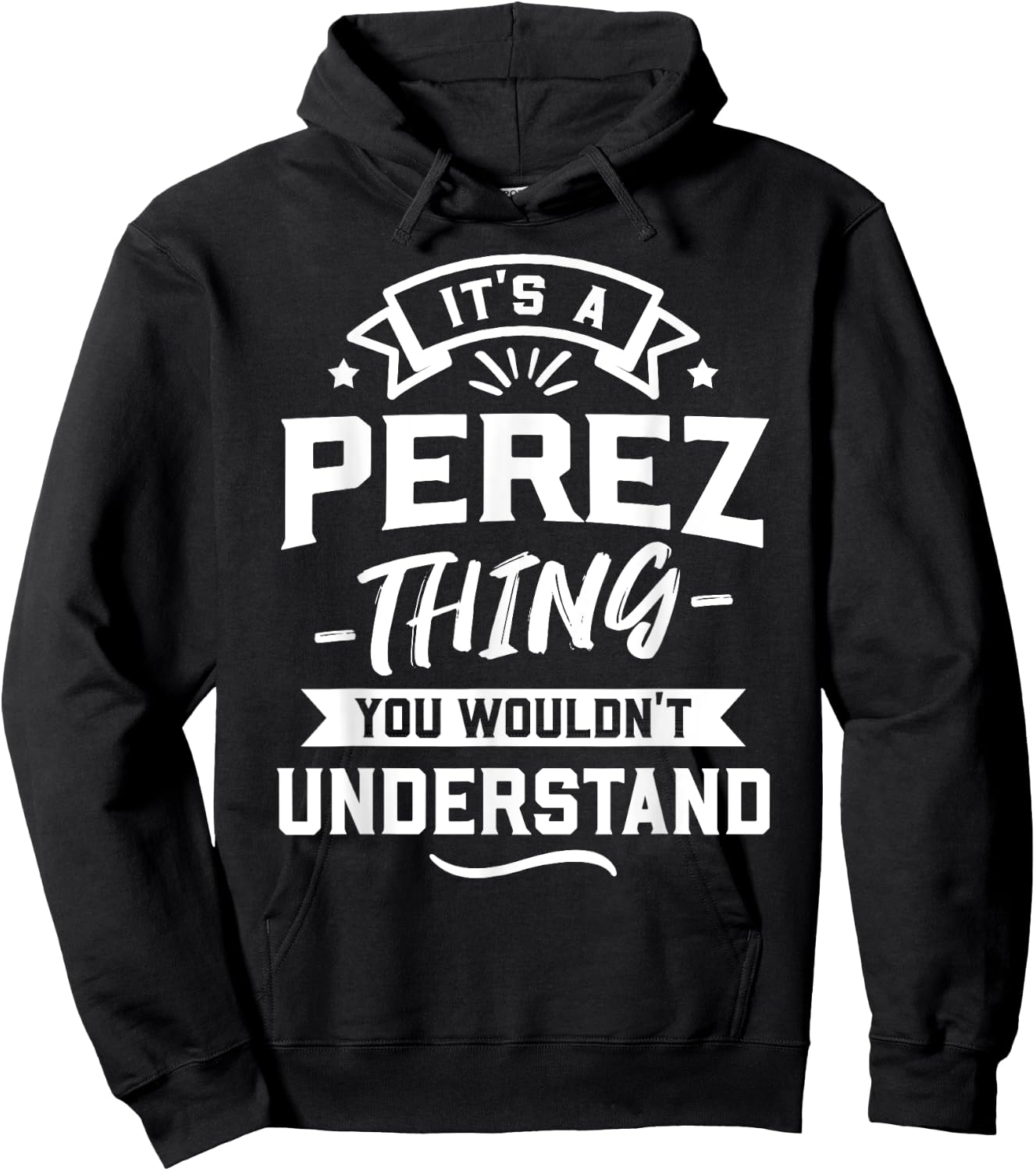 It's A Perez Thing You Wouldn't Understand - Surname Gift Hoodie - Hoodie | Black