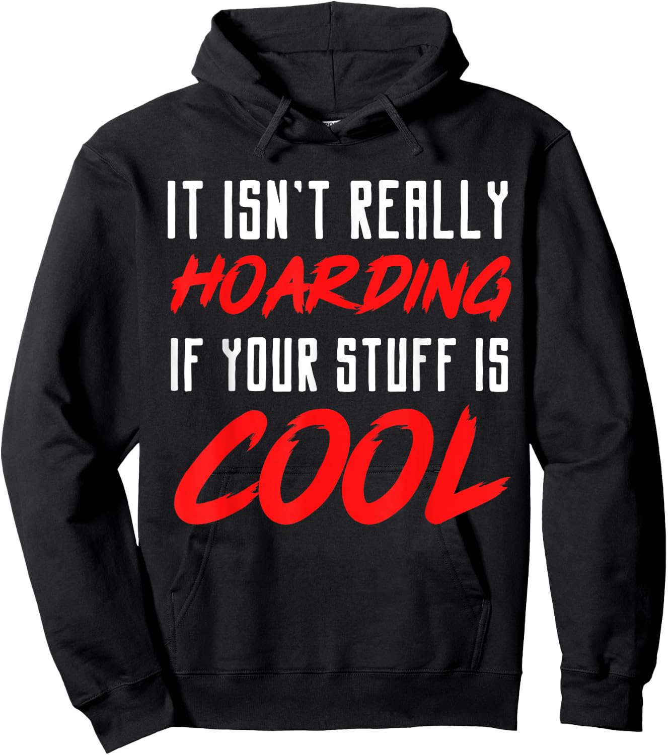 It isn't really hoarding if your stuff is cool Hoodie - Hoodie | Black