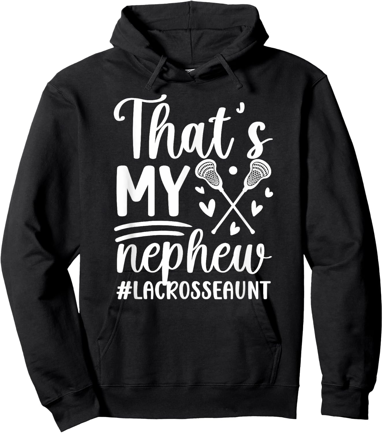 That's My Nephew Lacrosse Aunt Of A Lacrosse Player Auntie Hoodie - Hoodie | Black