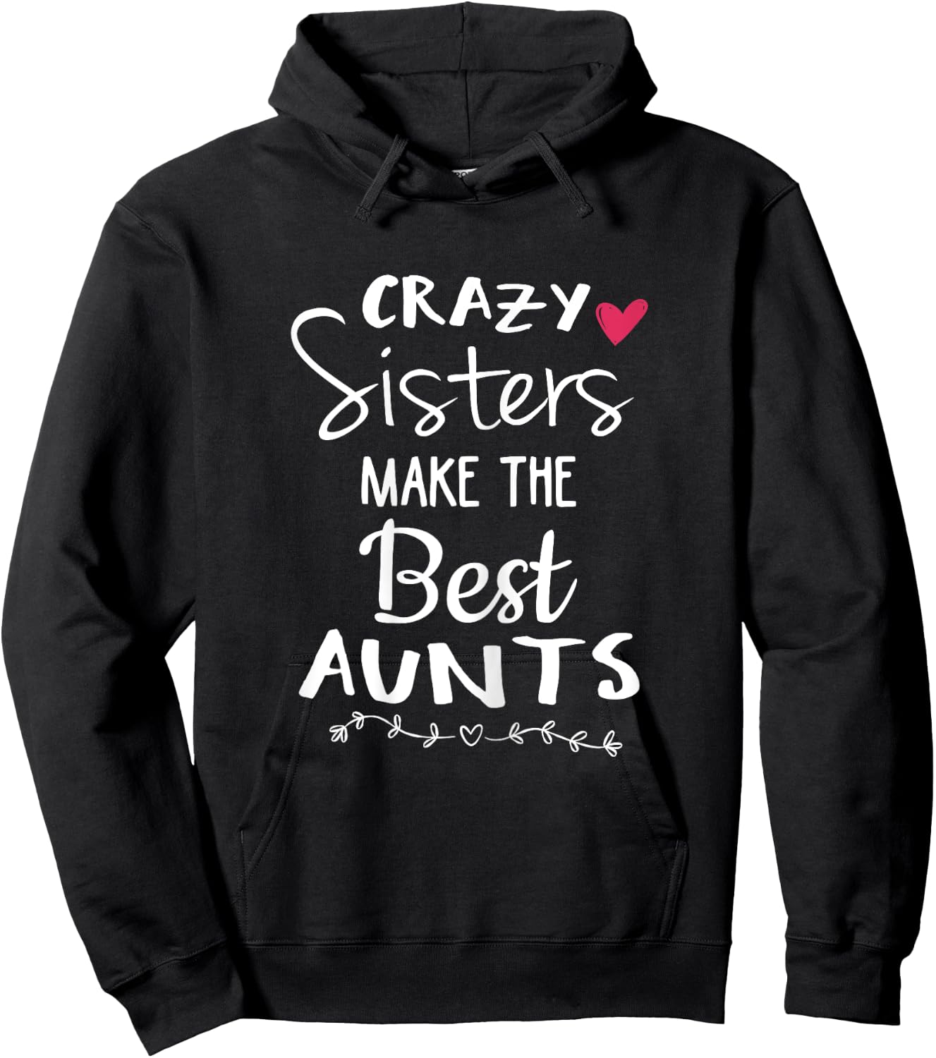 Aunt Shirts Sister Crazy Sisters Make The Best Aunt Hoodie - Hoodie | Black