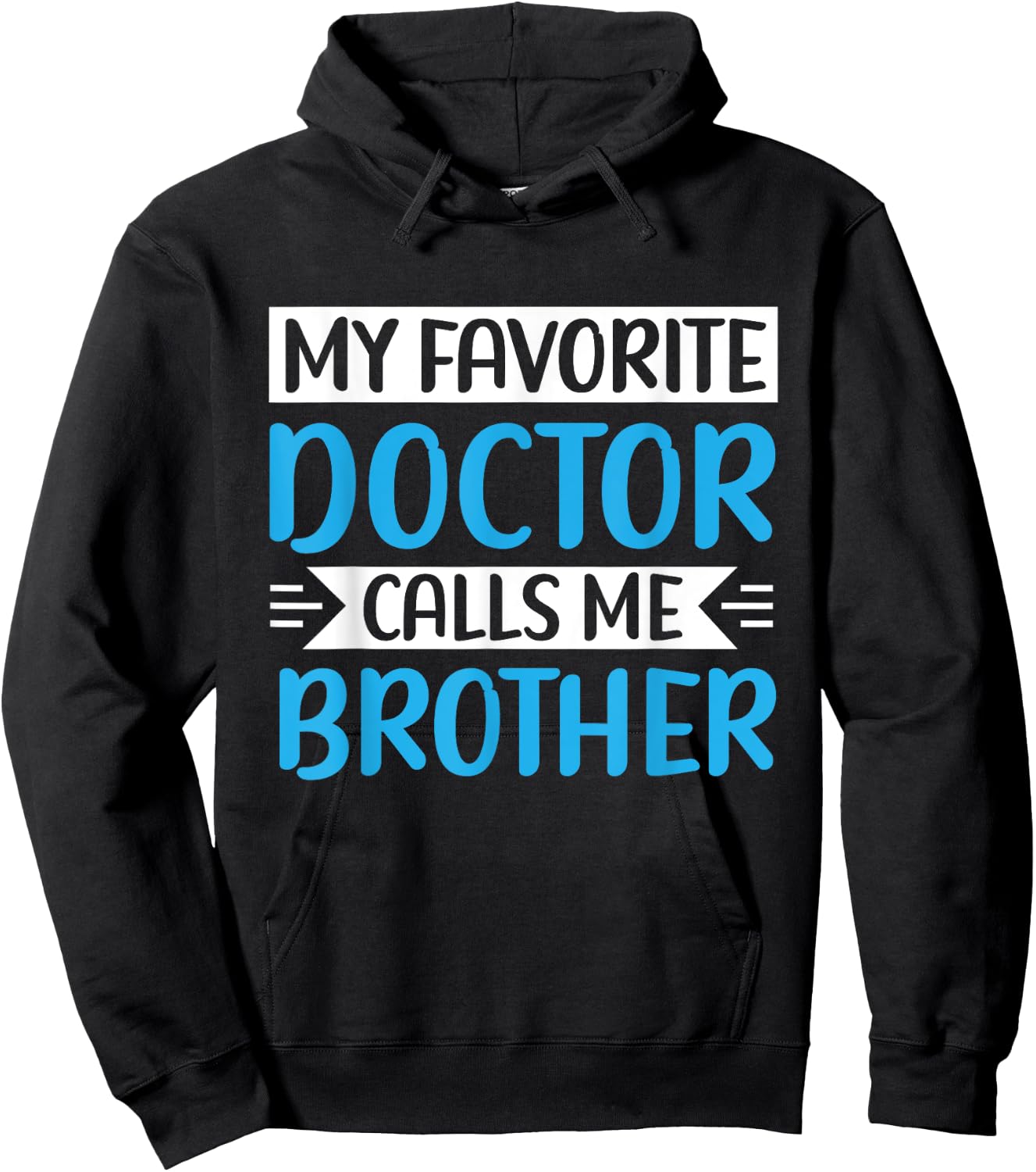 My Favorite Doctor Calls Me Brother Medical Father's Day Hoodie - Hoodie | Black