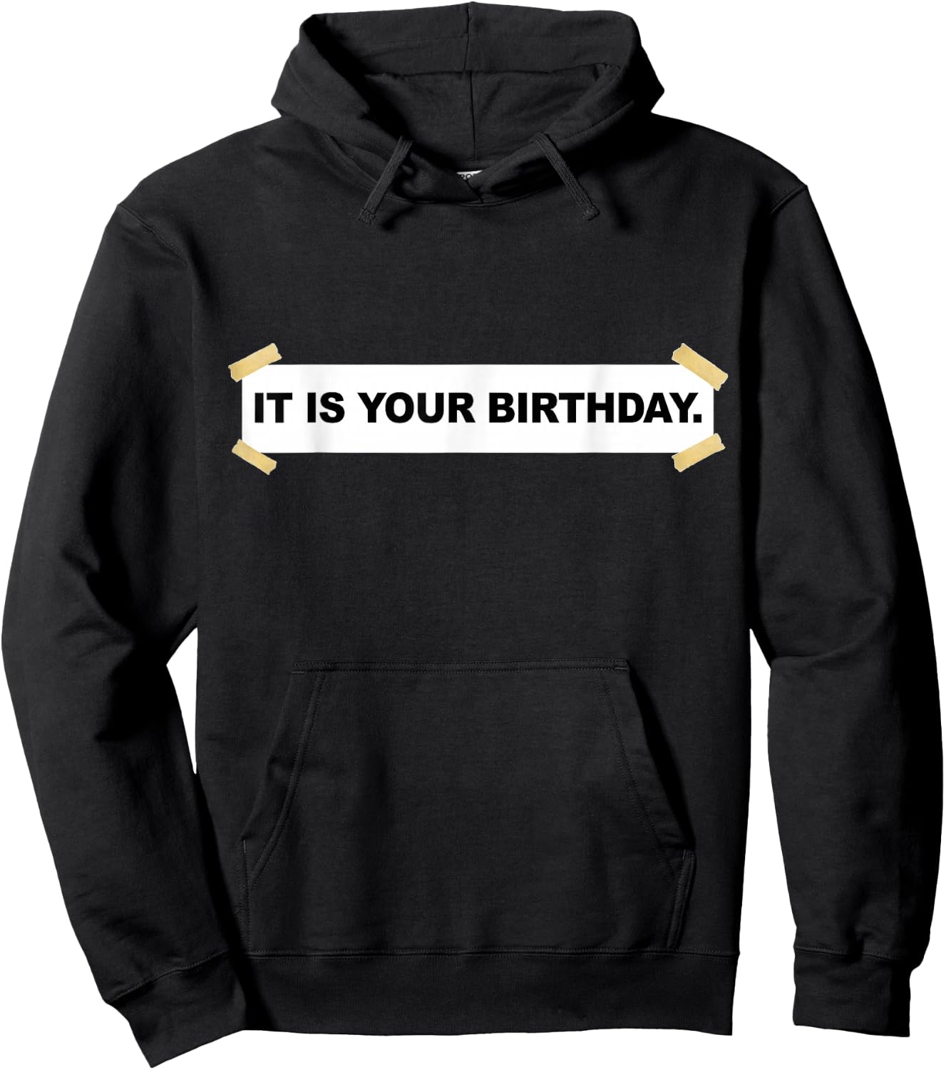 It Is Your Birthday Banner Shirt | Funny It Is Your Birthday Hoodie - Hoodie | Black