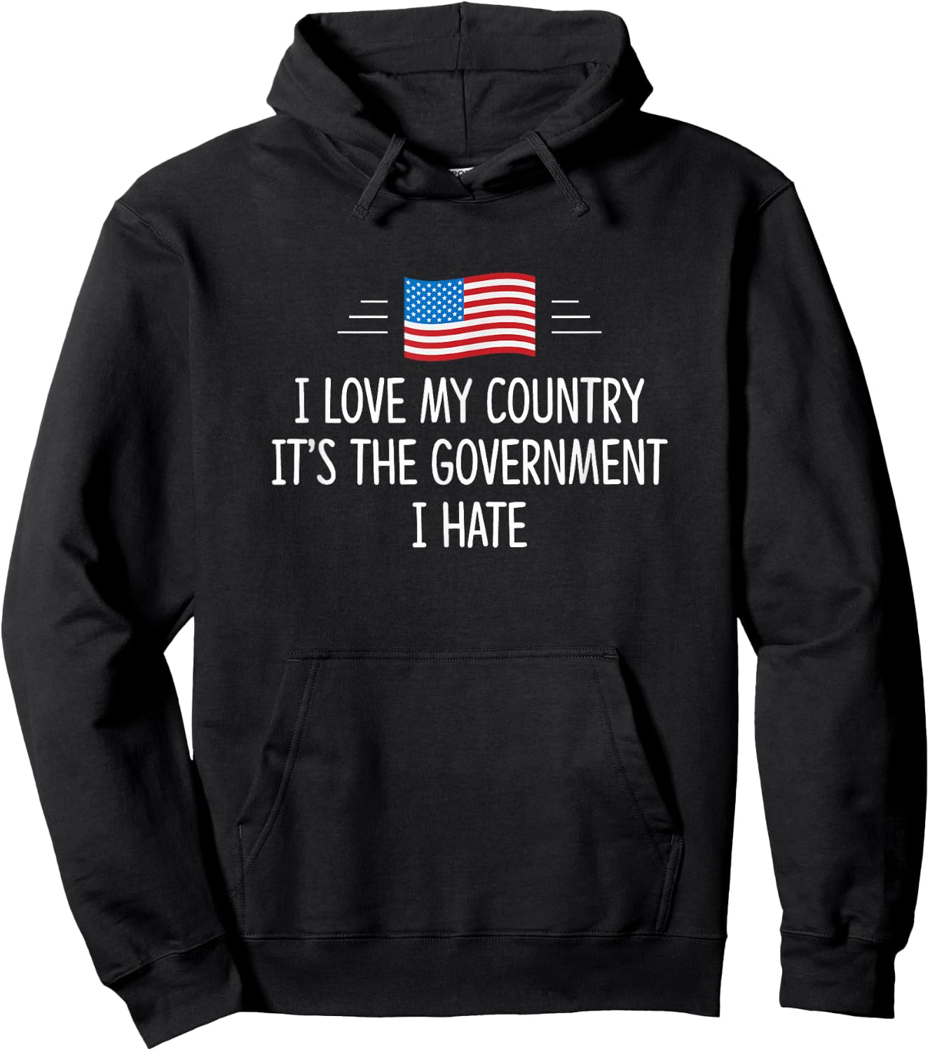I Love My Country - It's The Government I Hate Hoodie - Hoodie | Black