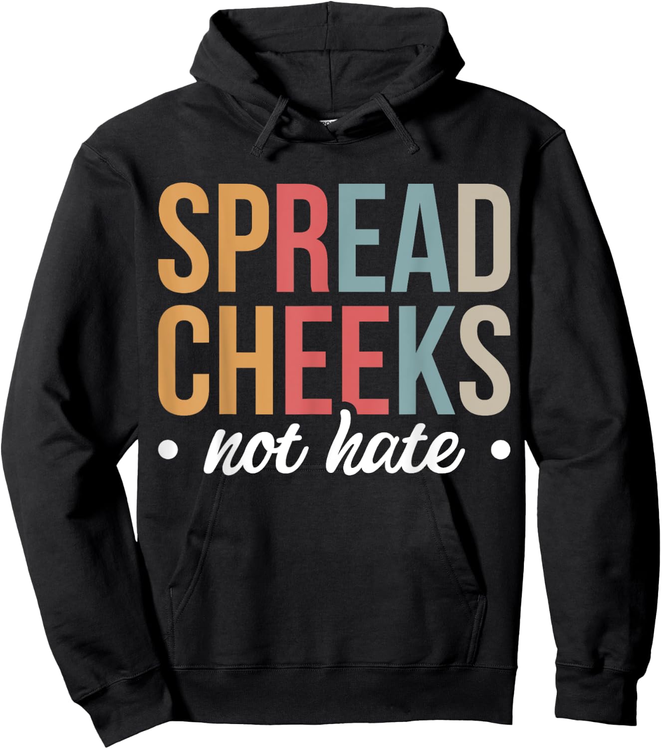 Spread Cheeks Not Hate Hoodie - Hoodie | Black