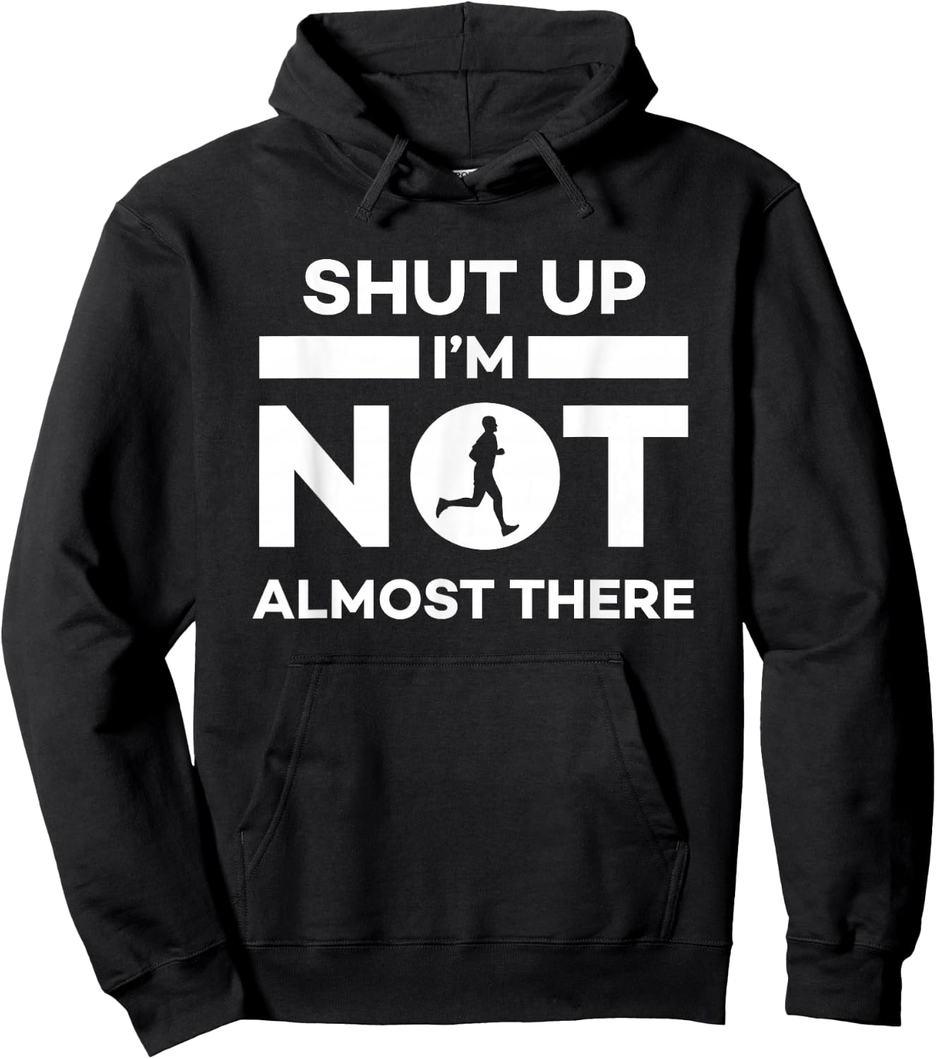 Shut Up I'm Not Almost There Running Hoodie - Hoodie | Black