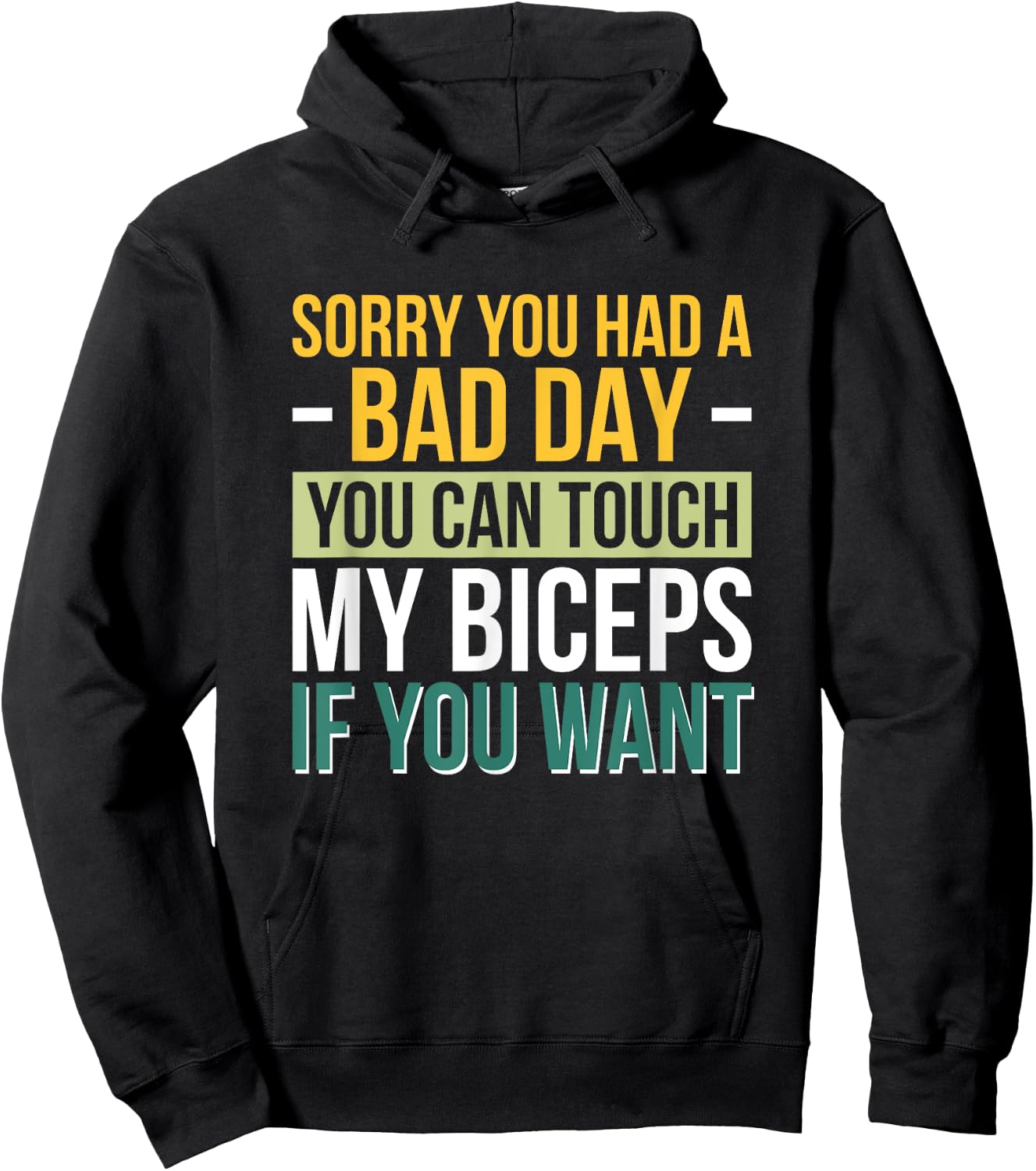 Sorry You Had A Bad Day You Can Touch My Biceps If You Want Hoodie - Hoodie | Black