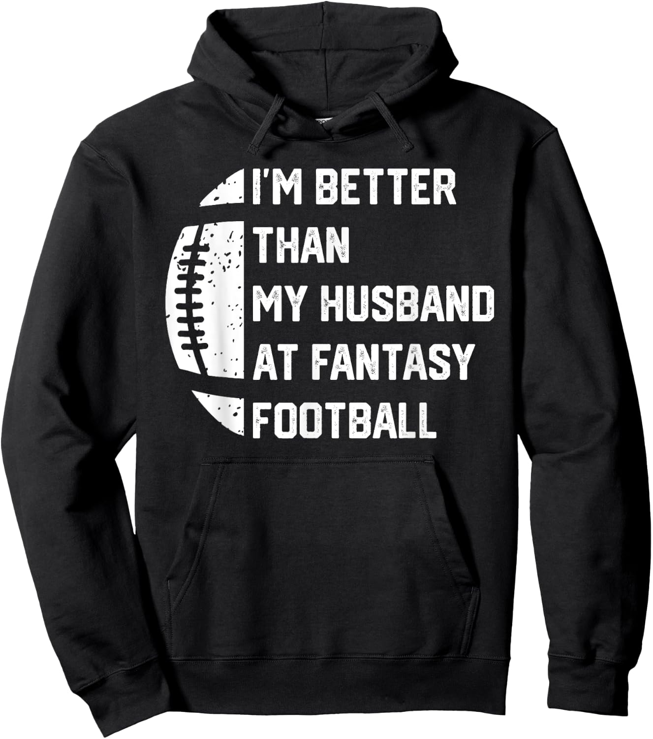 I'm Better Than My Husband At Fantasy Football Hoodie - Hoodie | Black