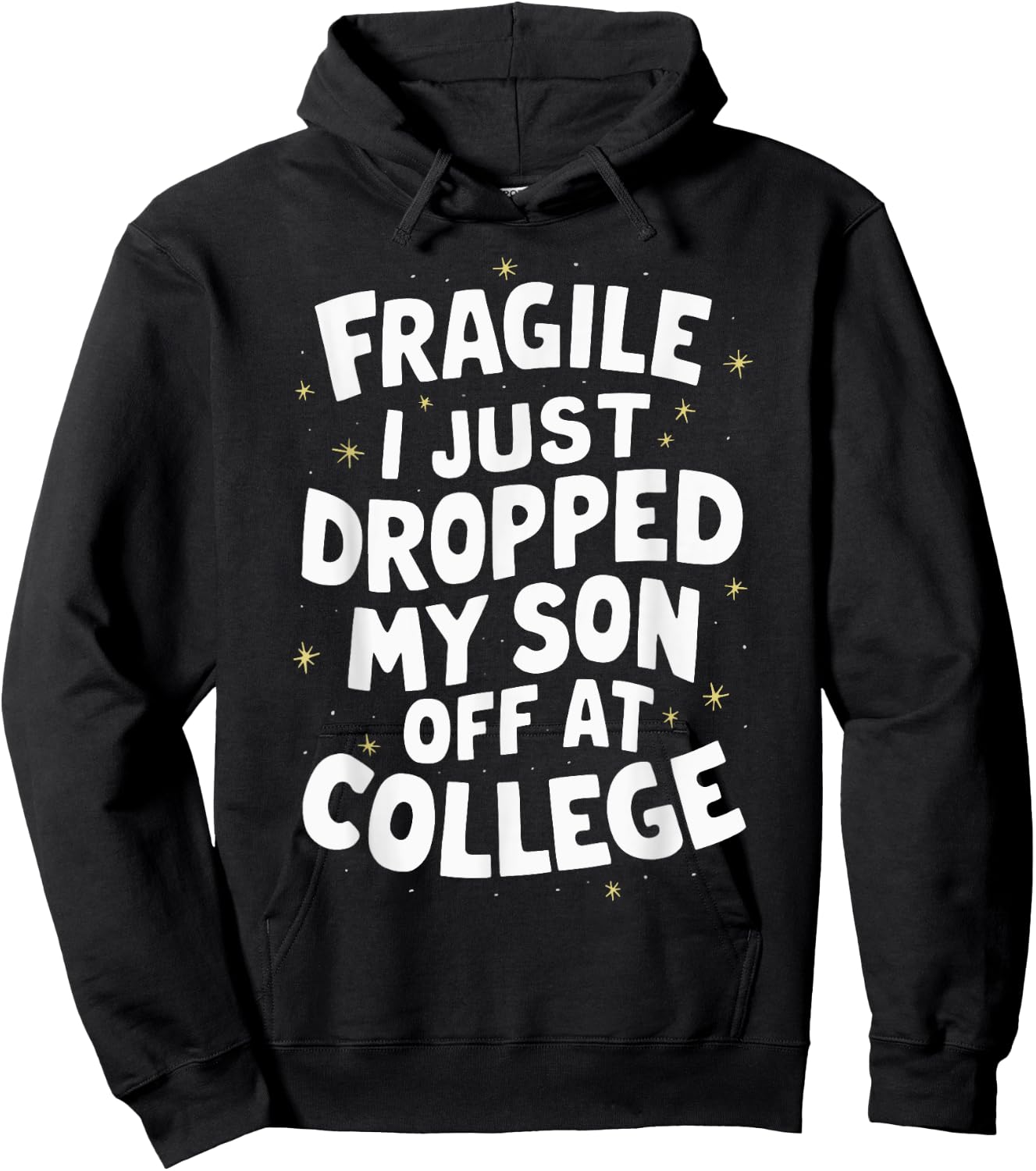 Fragile I Just Dropped My Son Off At College Hoodie - Hoodie | Black