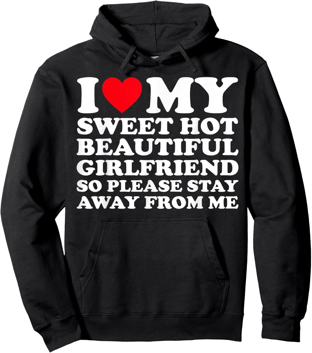 I Love My Super Hot Girlfriend So Please Stay Away From Me Hoodie - Hoodie | Black